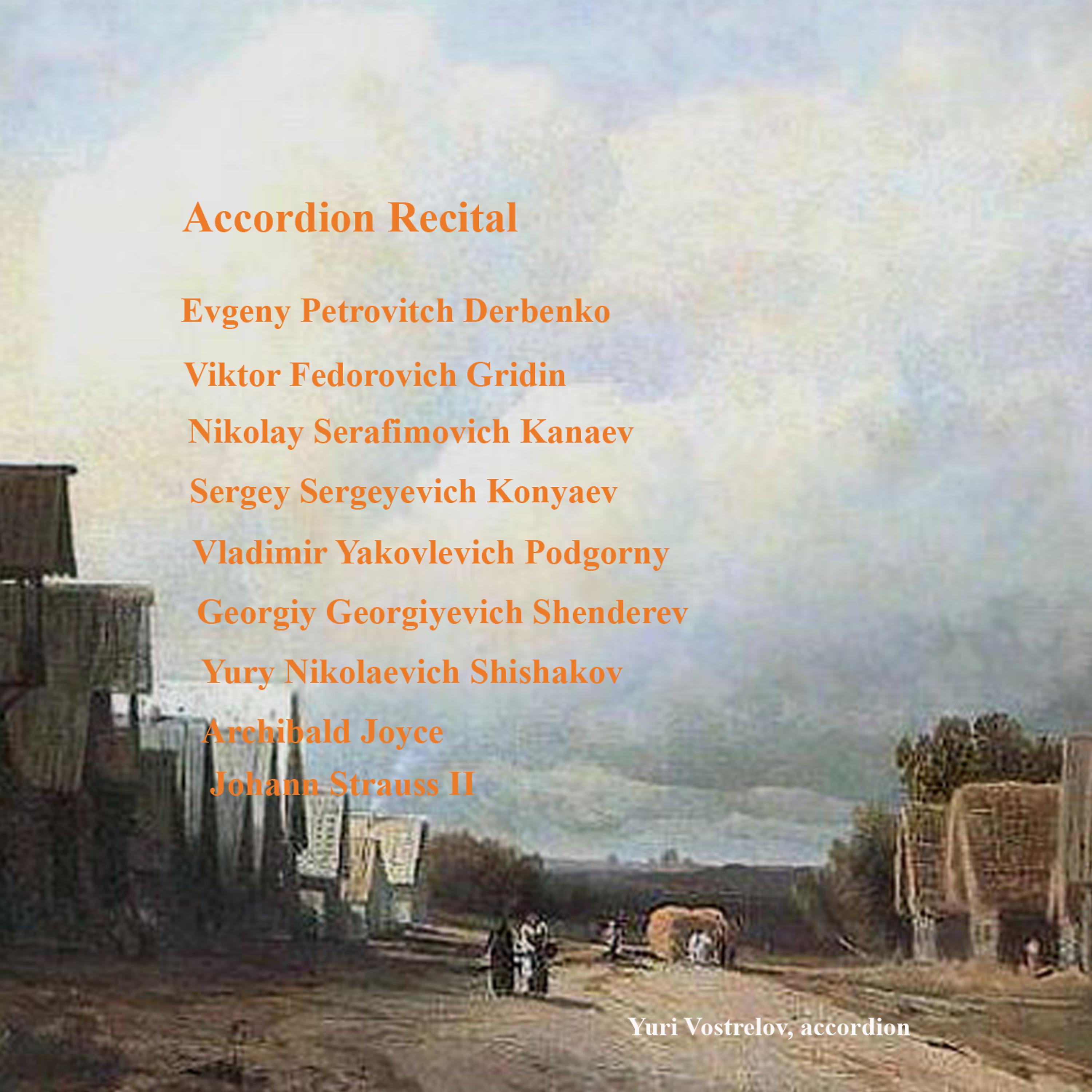 Постер альбома Accordion Recital: Derbenko, E.P., Gridin, V.F., Kanaev, N.S., Konyaev, S.S., Podgorny, V.Y., Shenderev, G.G., Shishakov, Y.N., Joyce, A., Strauss II, J.