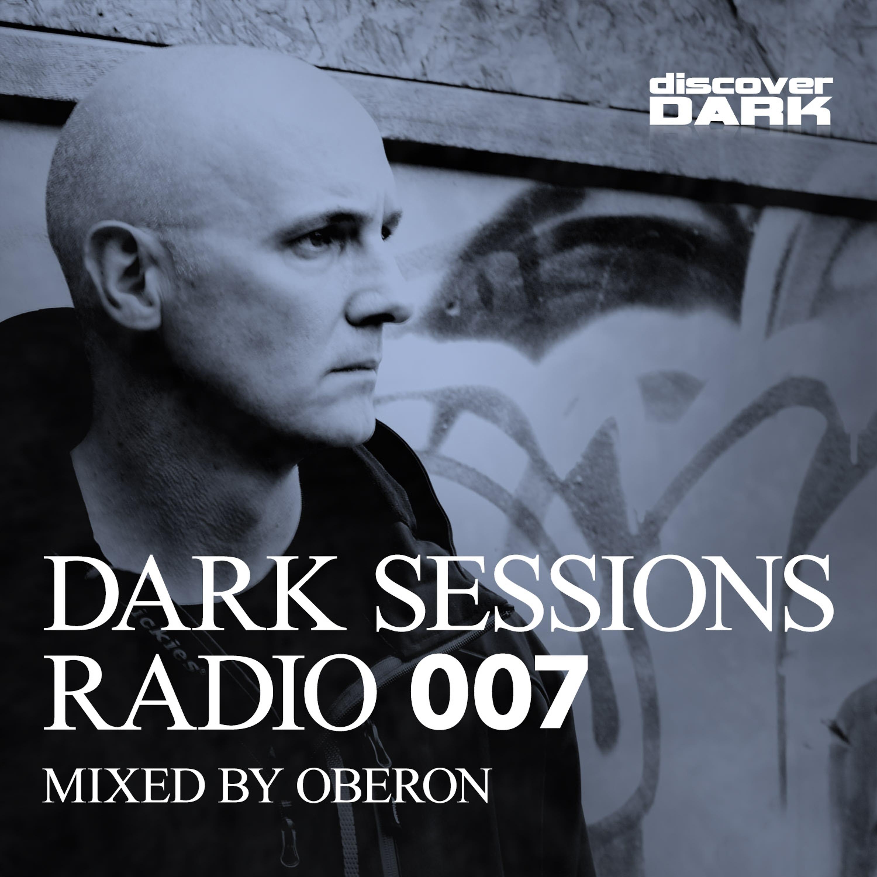 Постер альбома Dark Sessions Radio 007 (Mixed by Oberon)