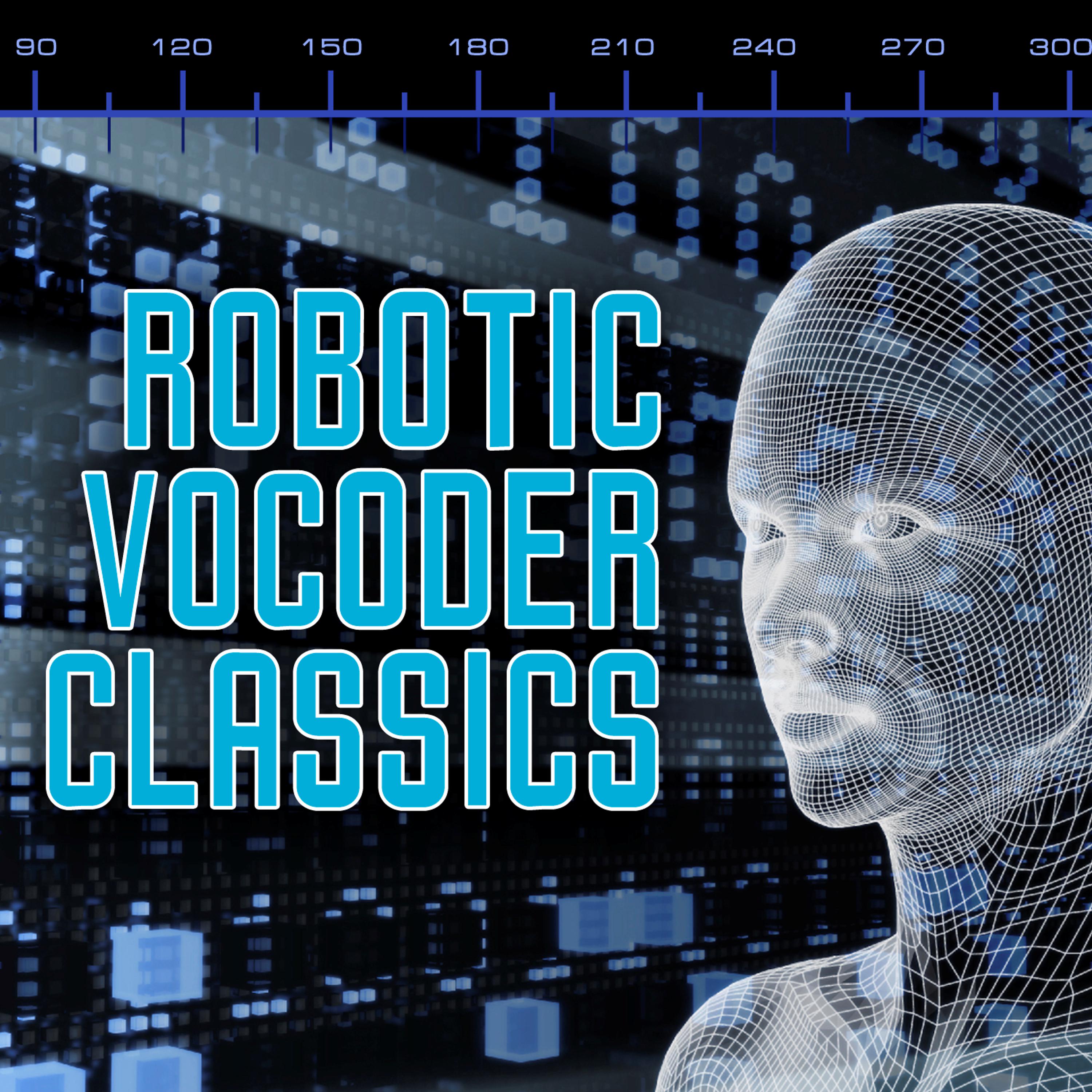 Постер альбома Robotic Vocoder Classics