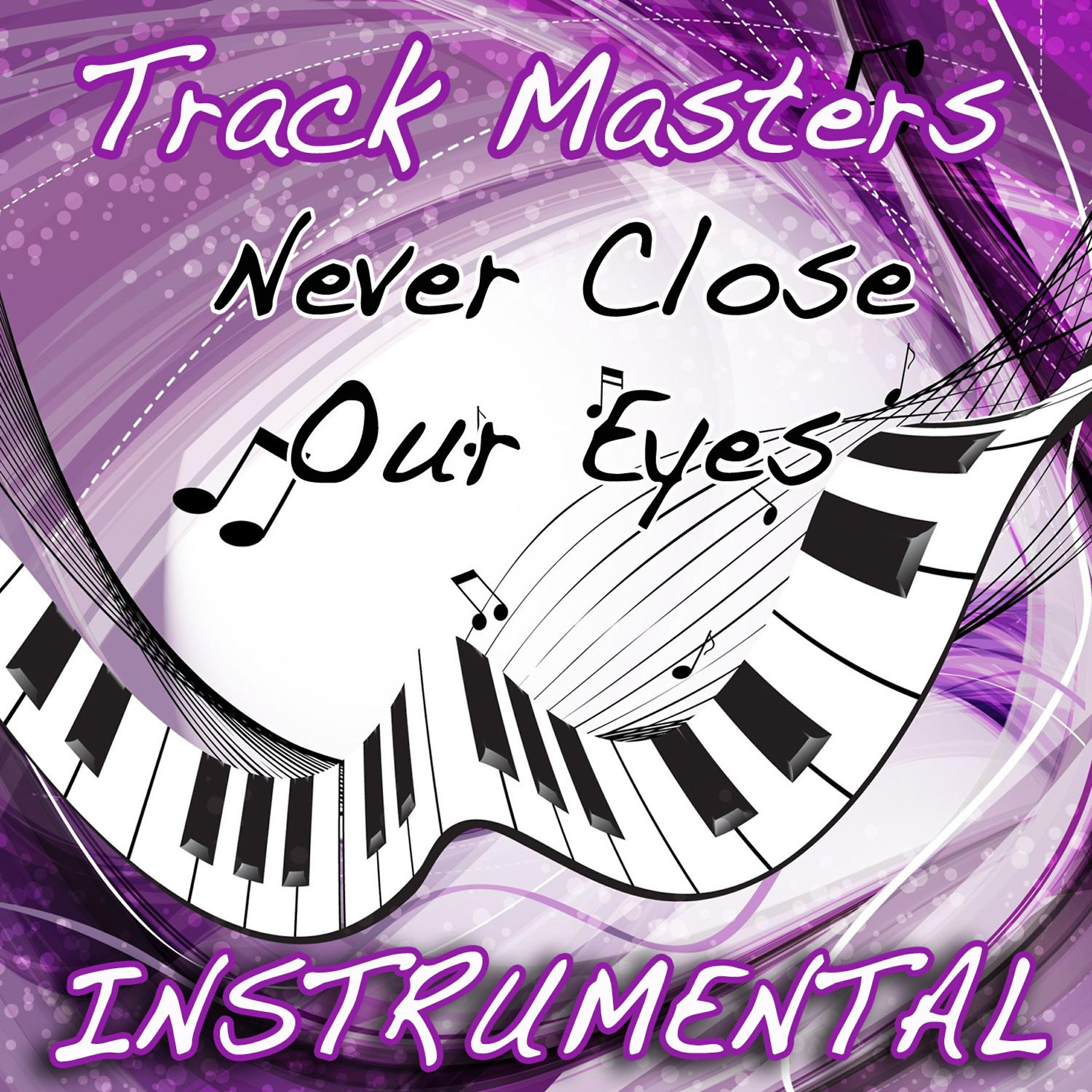 Track Masters - Never Close Our Eyes (Adam Lambert Instrumental Cover)