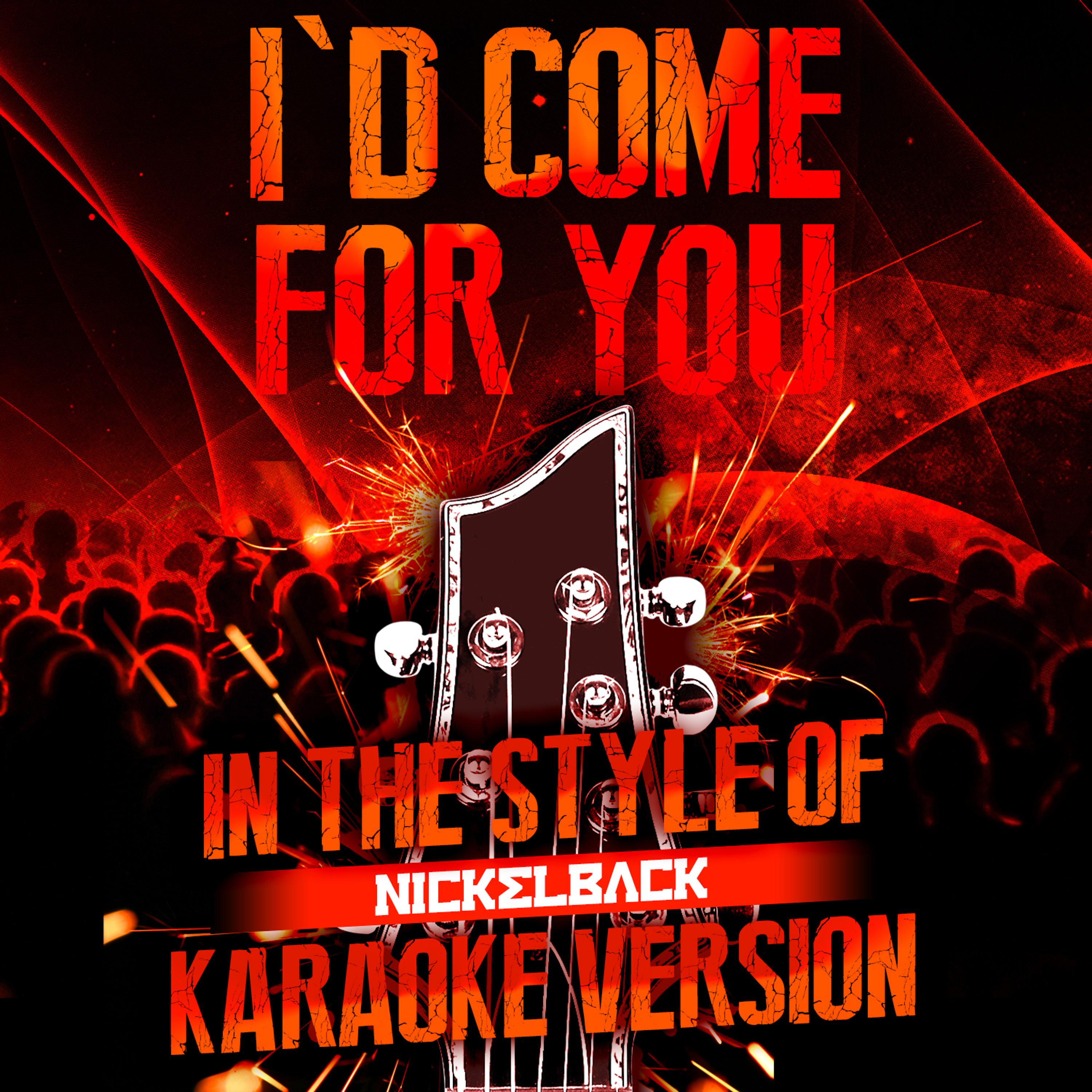 Ameritz Audio Karaoke - I'd Come for You (In the Style of Nickelback) [Karaoke Version]