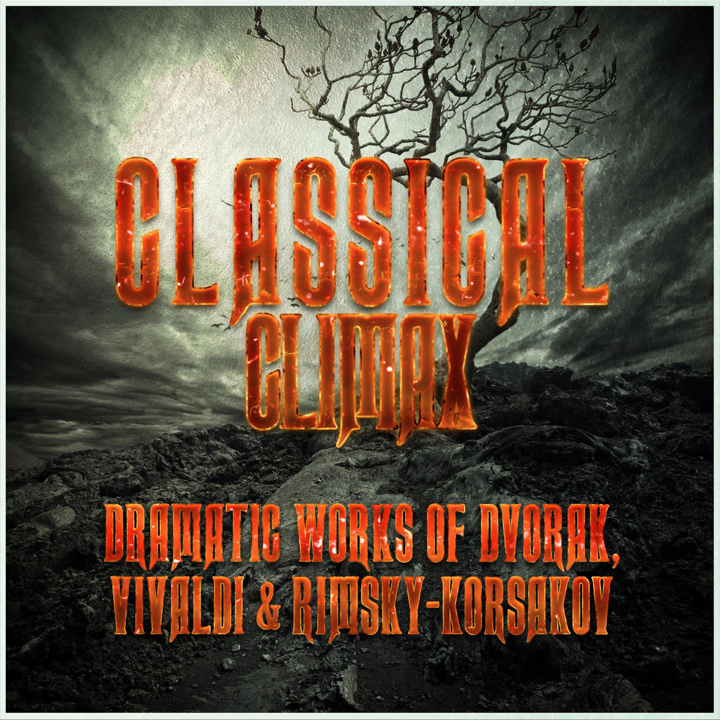Постер альбома Classical Climax: Dramatic Works of Dvorak, Vivaldi & Rimsky-Korsakov