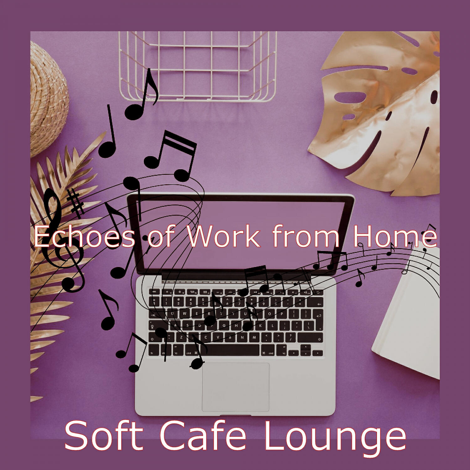 Soft Cafe Lounge - Jazz Quartet Soundtrack for WFH