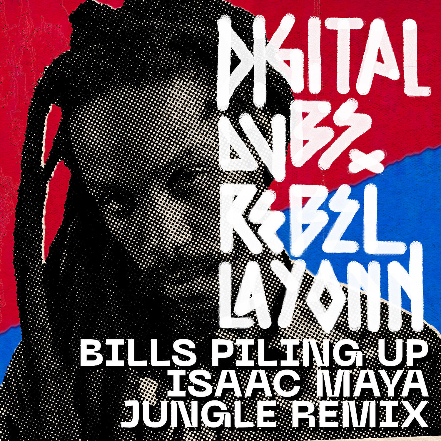 Digitaldubs - Bills Piling Up (feat. Rebel Layonn) (Isaac Maya Remix)