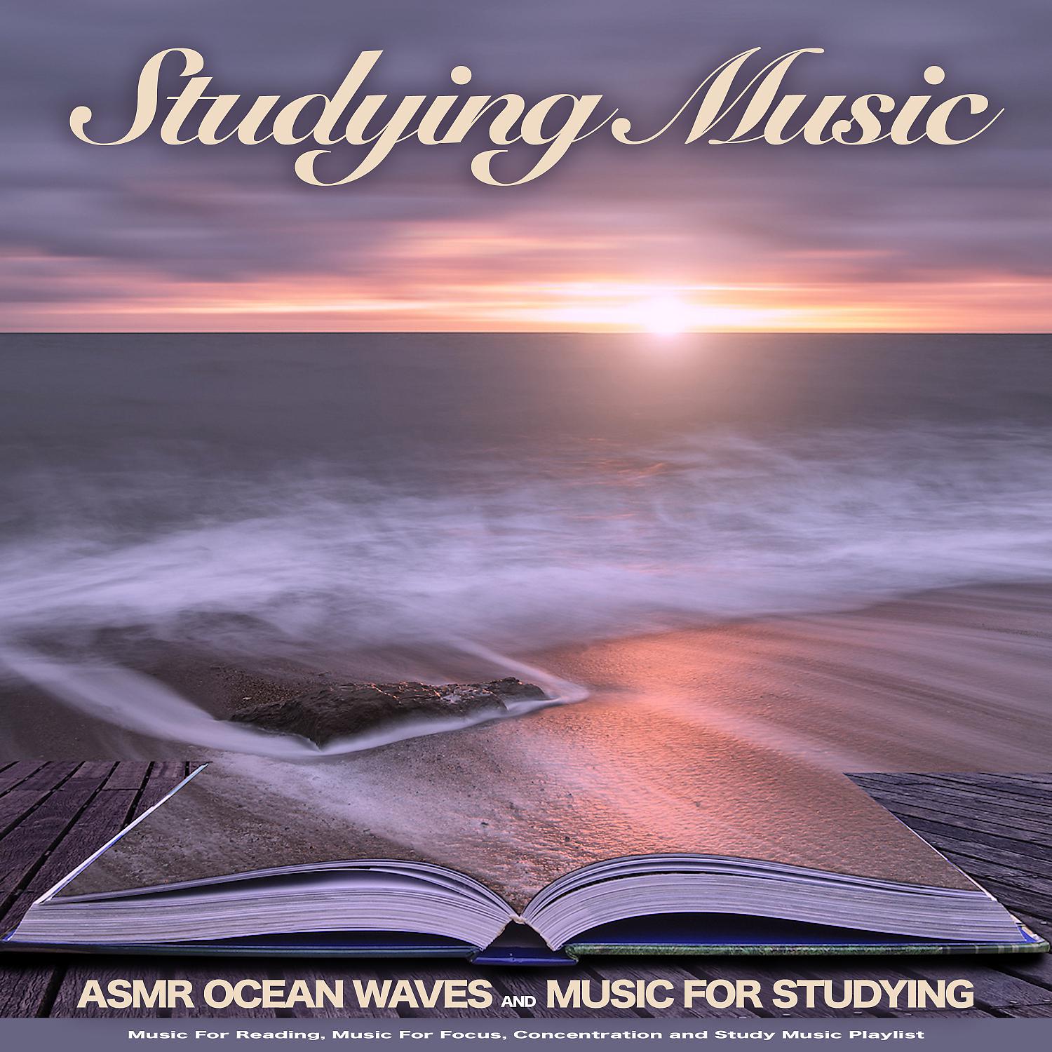 Постер альбома Studying Music: Asmr Ocean Waves and Music For Studying, Music For Reading, Music For Focus, Concentration and Study Music Playlist