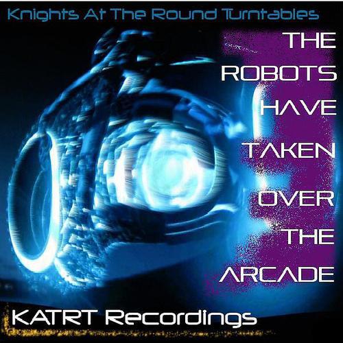 Knights At The Round Turntables - The Robots Have Taken Over The Arcade (Space Invader Mix)
