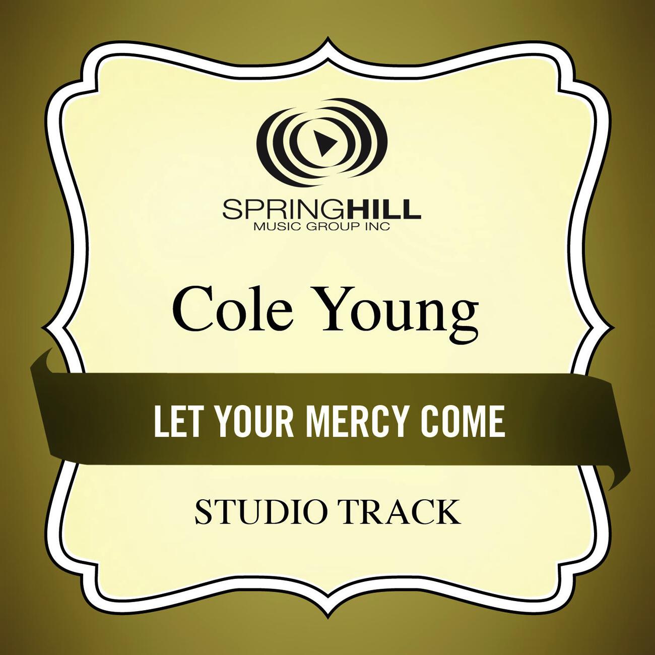 Cole Young - Let Your Mercy Come (Medium Key Performance Track With Background Vocals)