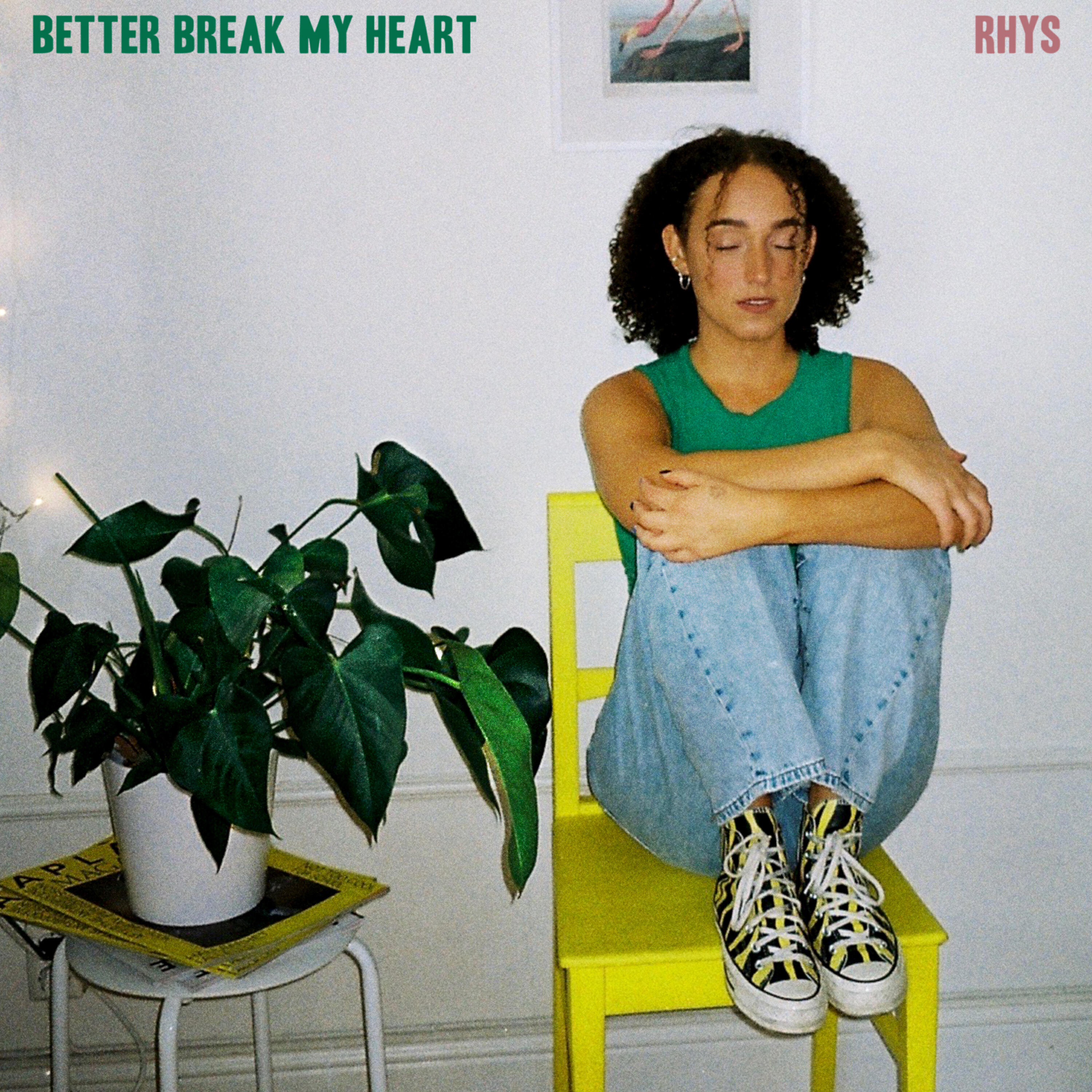 RHYS - Better Break My Heart