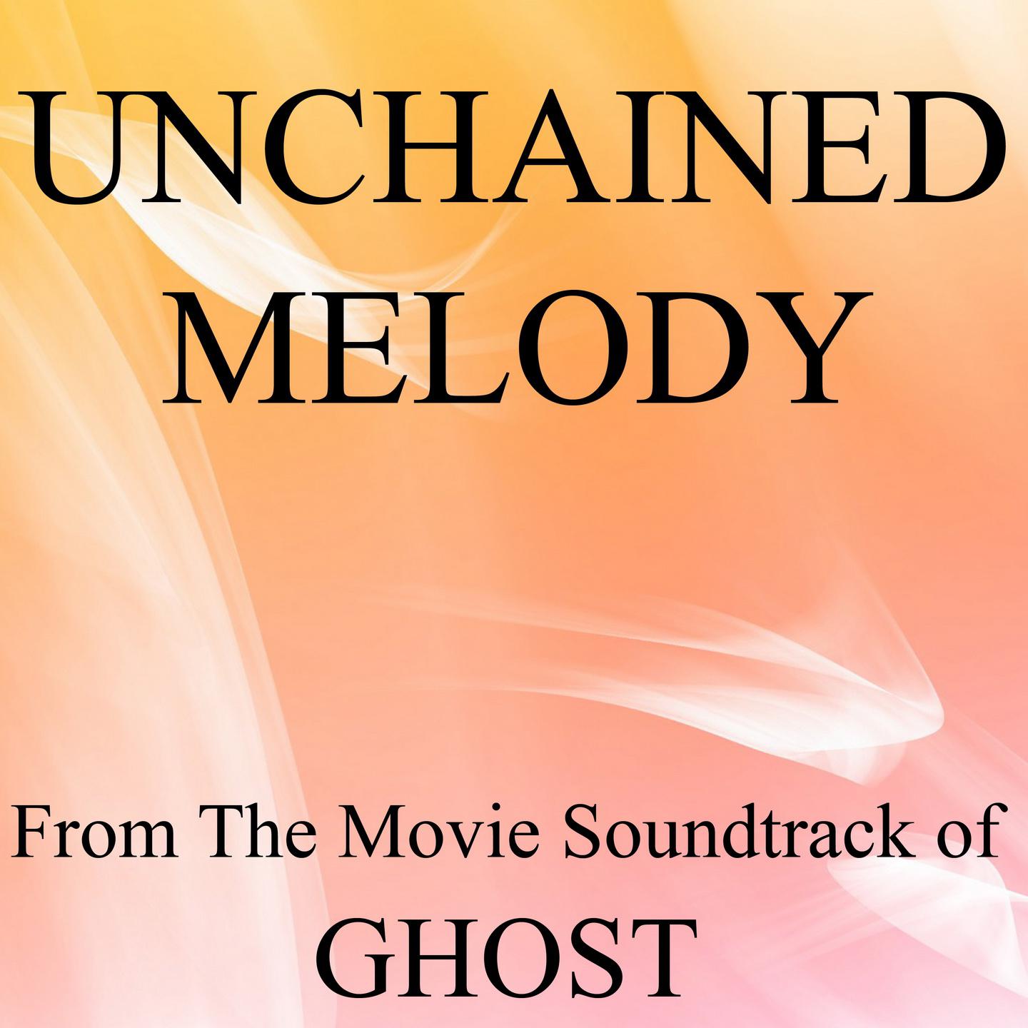 Постер альбома Unchained Melody (From the Movie Soundtrack of Ghost)