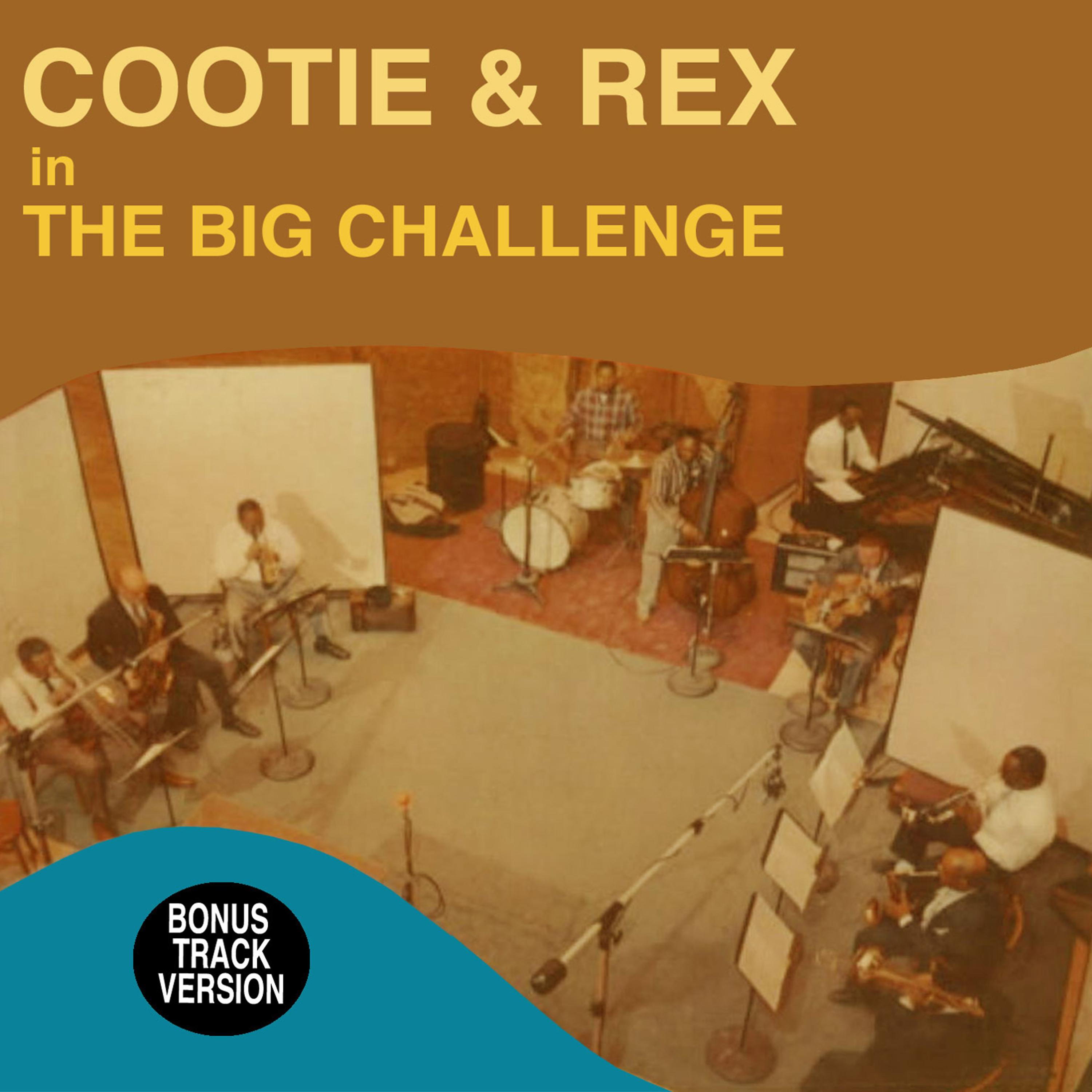 Постер альбома Cootie and Rex in the Big Challenge (Bonus Track Version)
