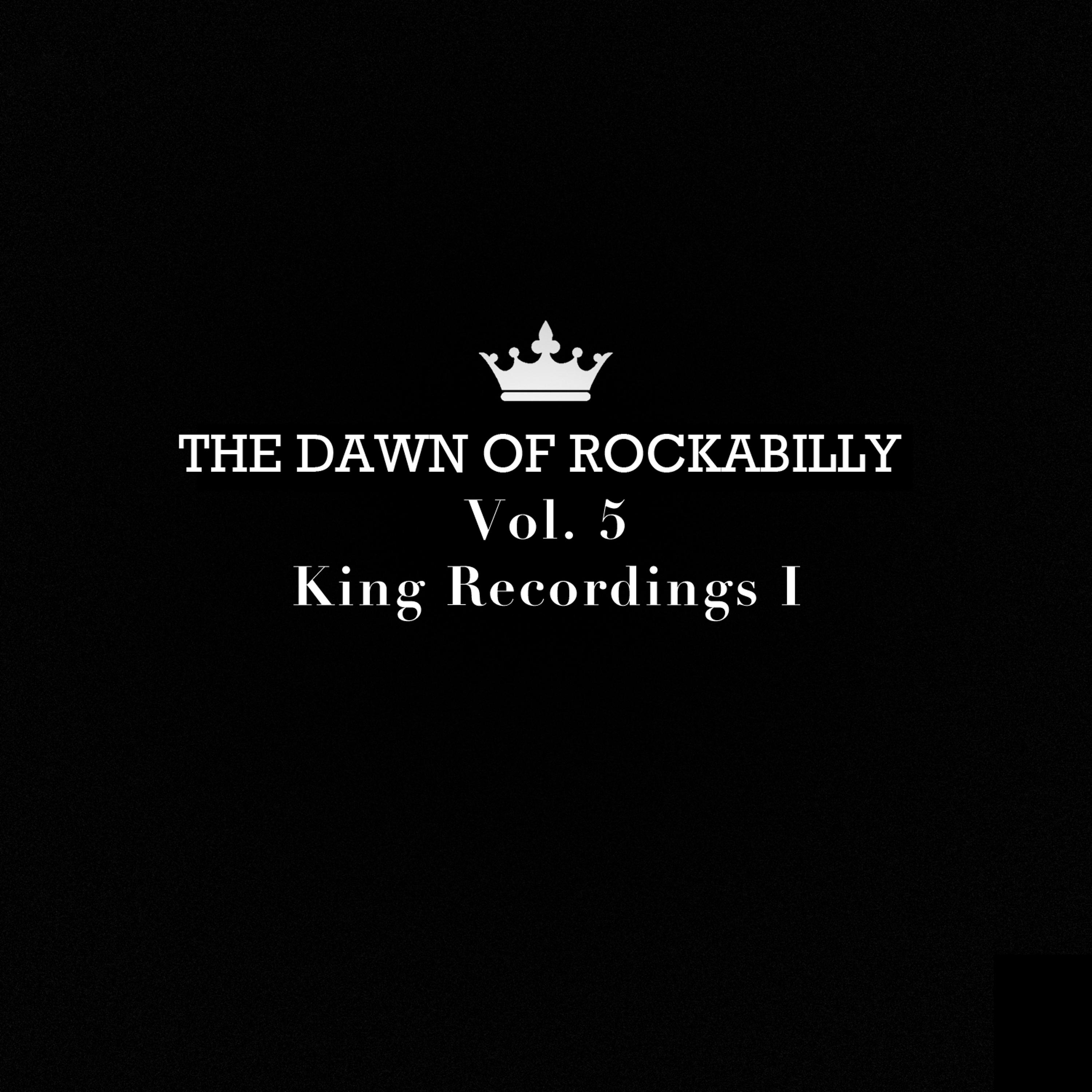 Постер альбома The Dawn of Rockabilly, Vol. 5: King Recordings I