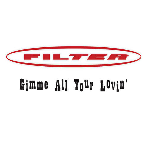 Filter - Gimme All Your Lovin’