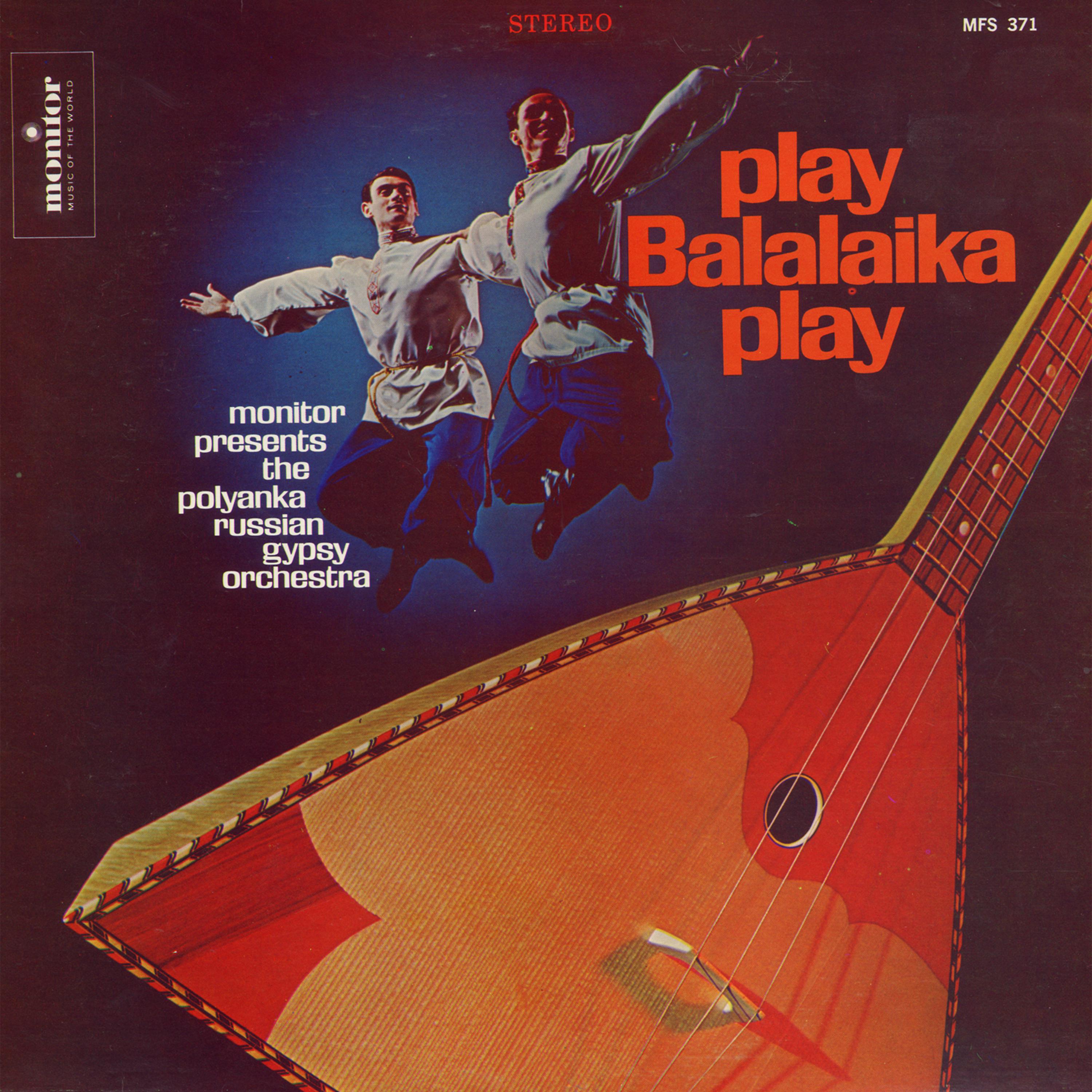Постер альбома Play Balalaika Play: Monitor Presents the Polyanka Russian Gypsy Orchestra