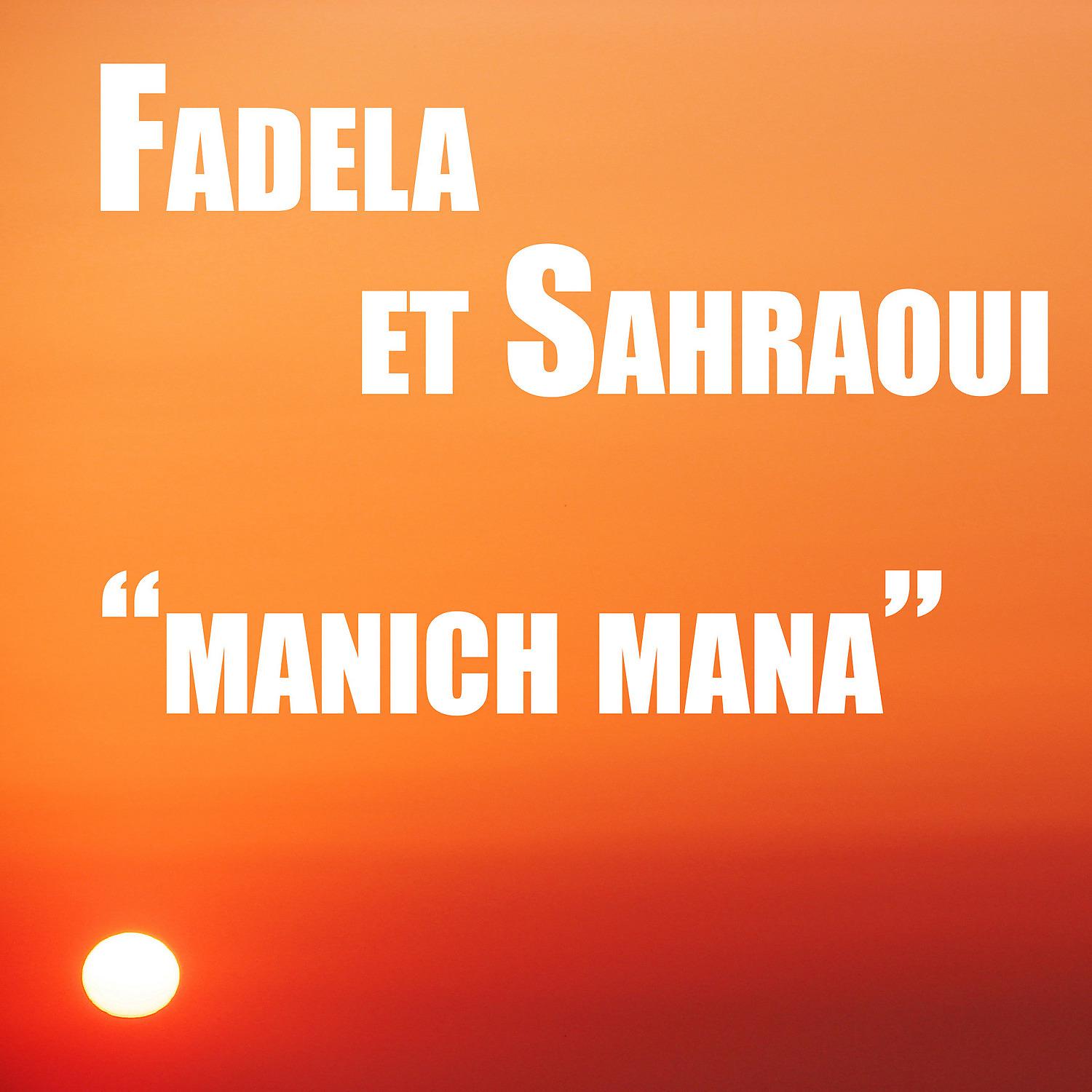 Постер альбома Fadela & Sahraoui, Manich Mana