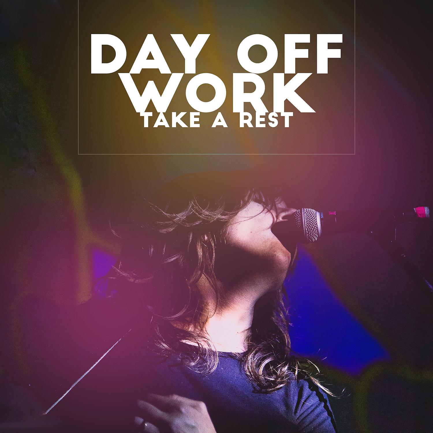 Постер альбома Day Off Work - Take a Rest