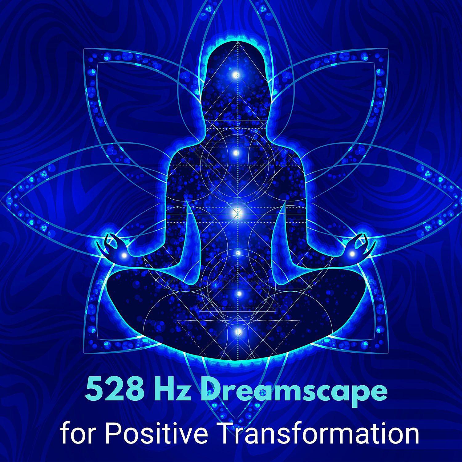 Постер альбома 528 Hz Dreamscape for Positive Transformation: Raise Positive Vibrations & Healing Music
