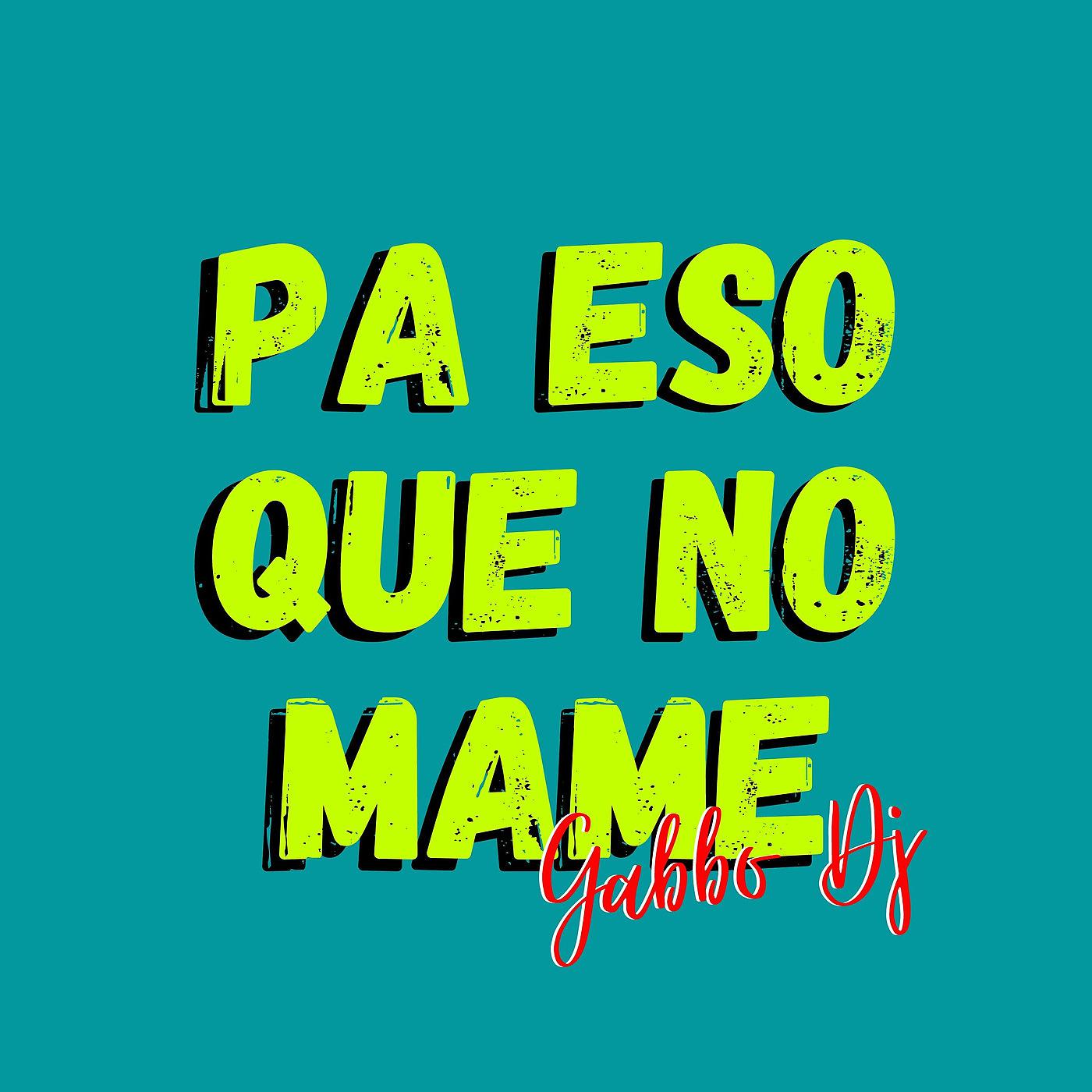Постер альбома Pa Eso Que No Mame