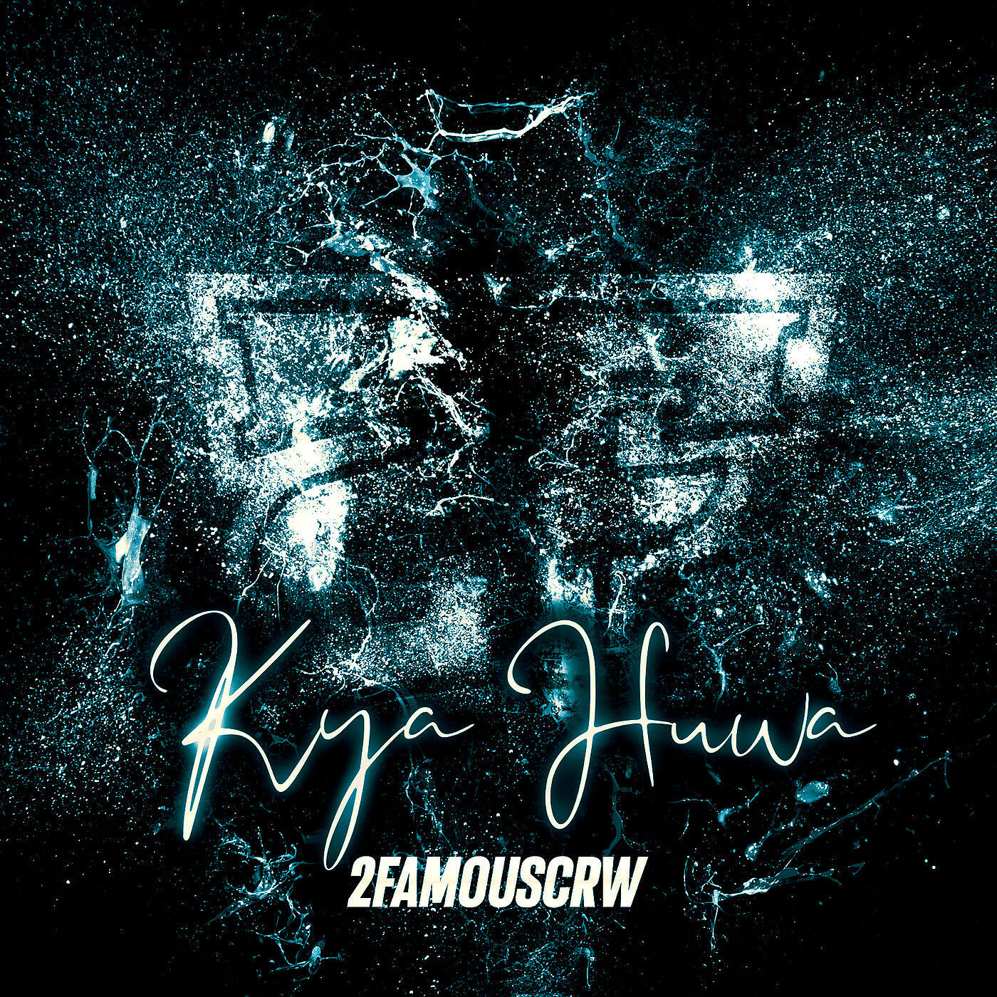 2FAMOUSCRW - Kya Huwa