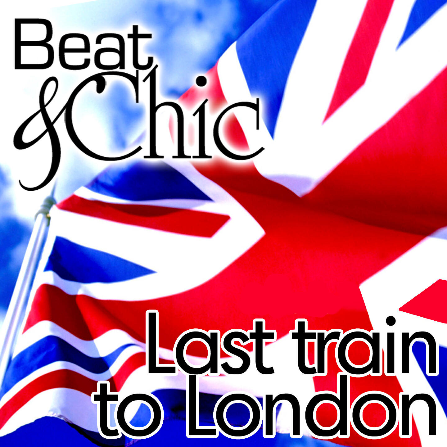 Beat & Chic - Last Train to London (Mat's Mattara vs. Peruz & Avenue Remix)