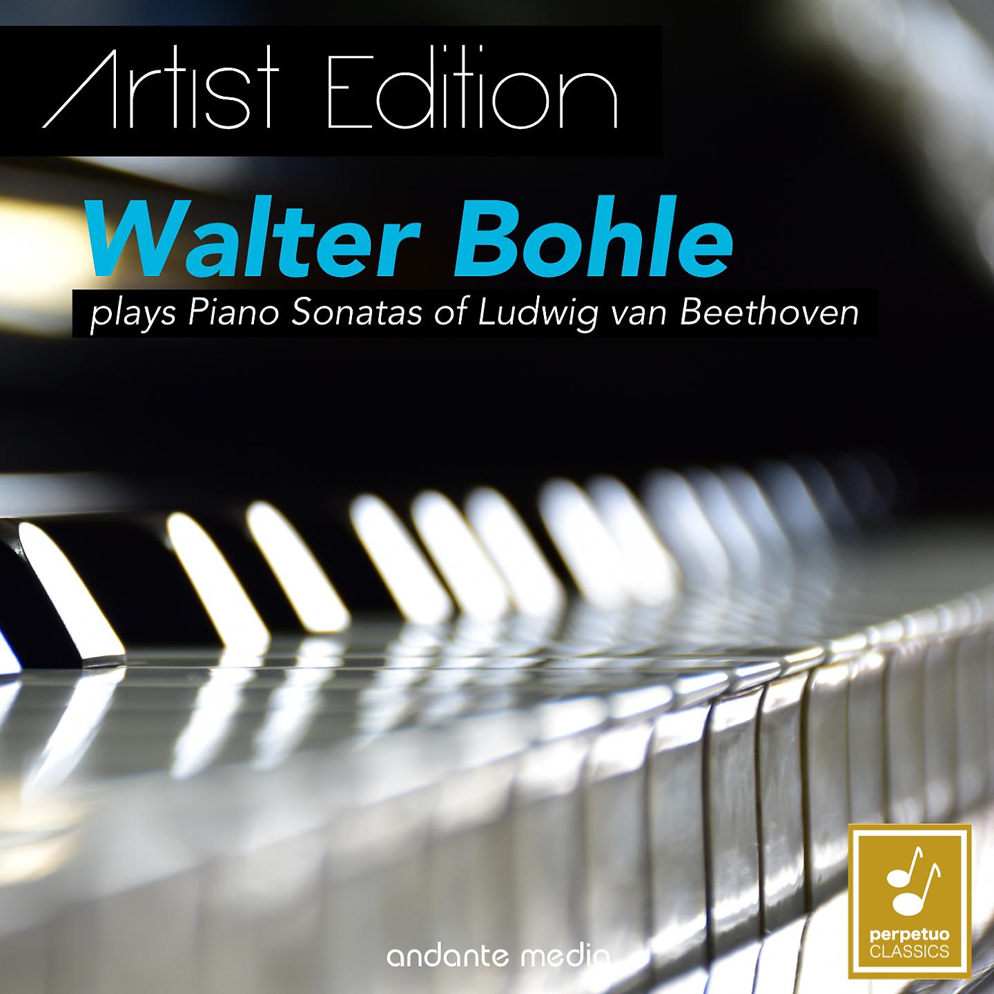 Постер альбома Walter Bohle plays Piano Sonatas of Ludwig van Beethoven - Artist Edition