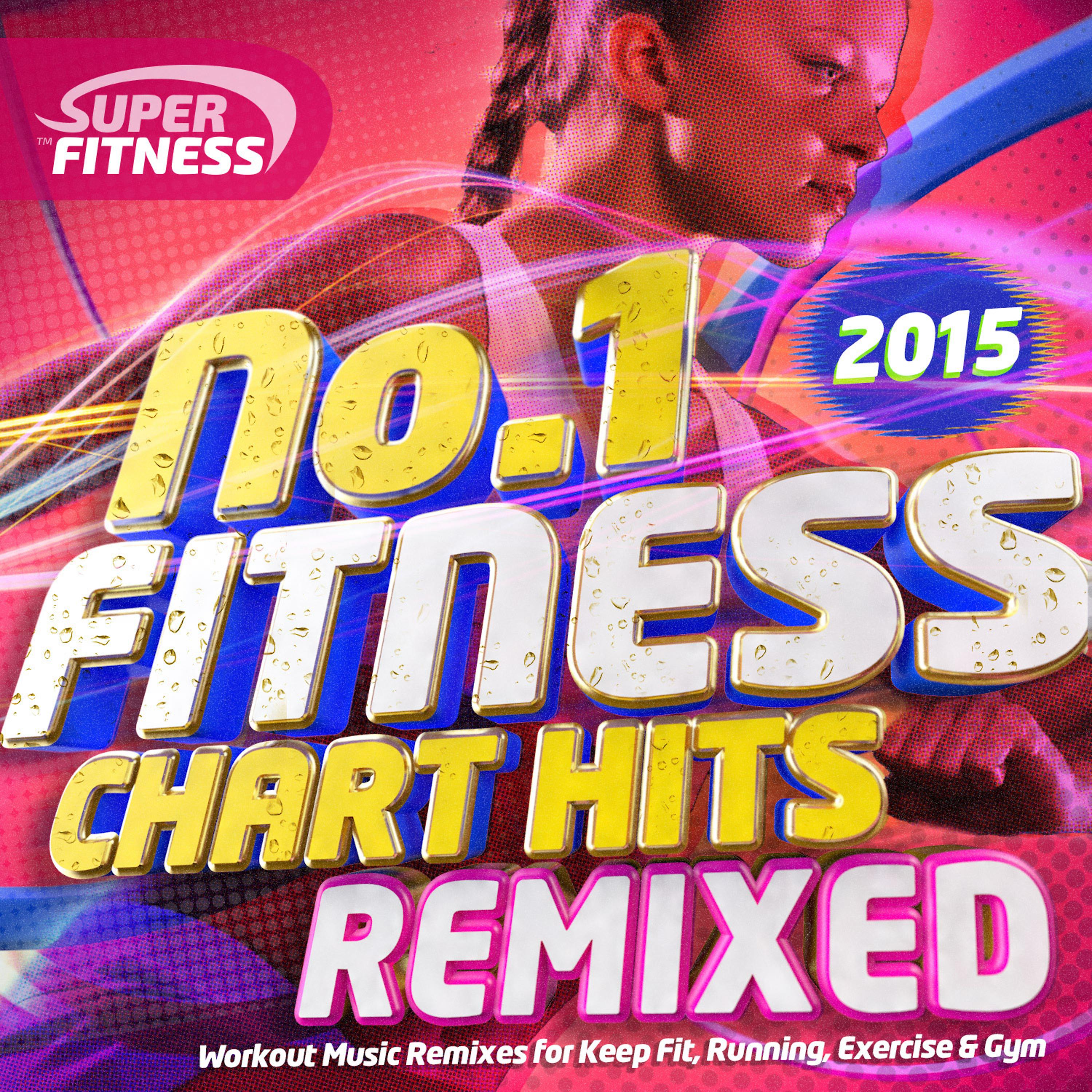 Постер альбома No 1 Fitness Chart Hits Remixed 2015 - Workout Music Remixes for Keep Fit, Running, Exercise & Gym