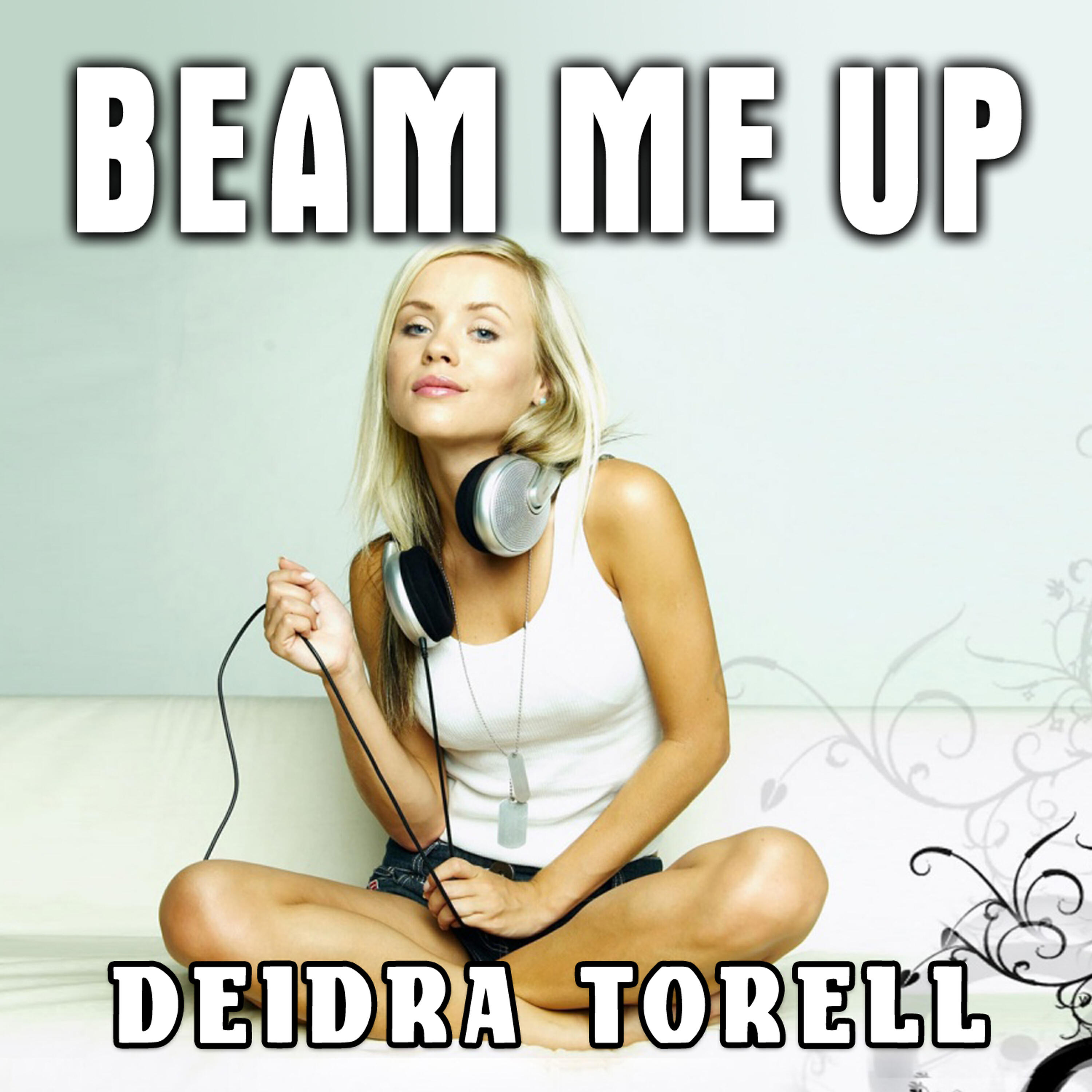 Deidra Torell - Beam Me Up