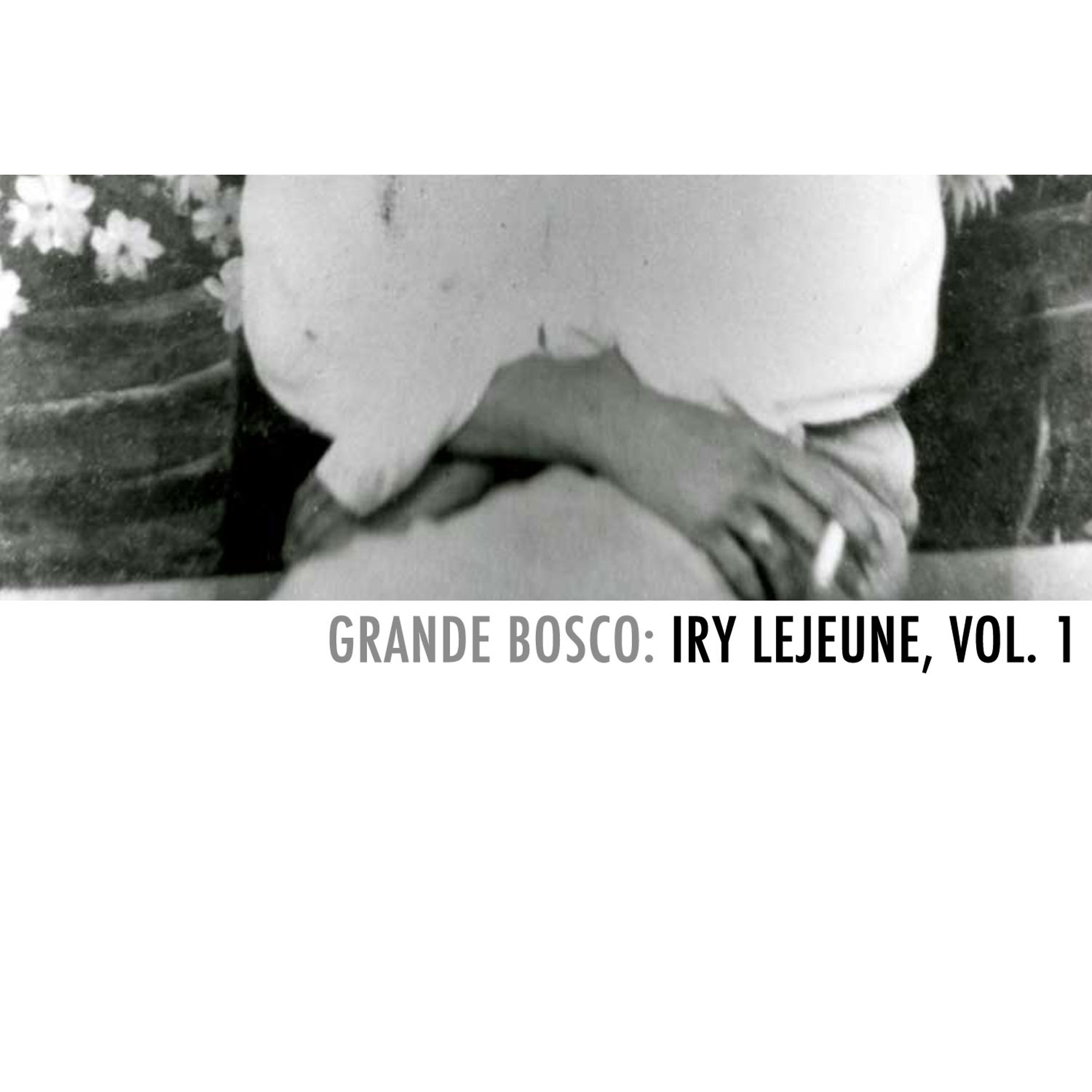 Постер альбома Grande Bosco: Iry Lejeune, Vol. 1