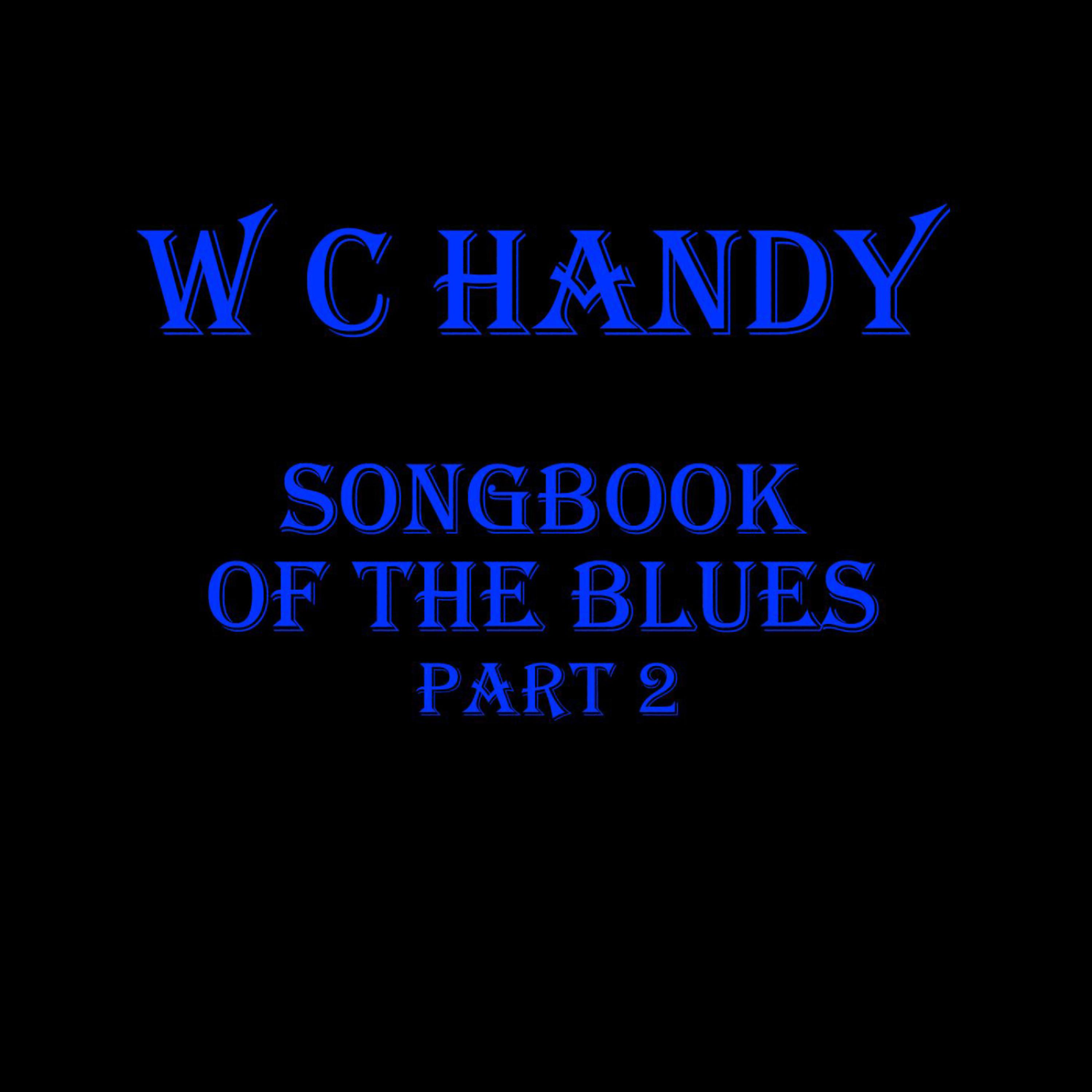 Постер альбома WC Handy - Songbook Of The Blues Pt 2