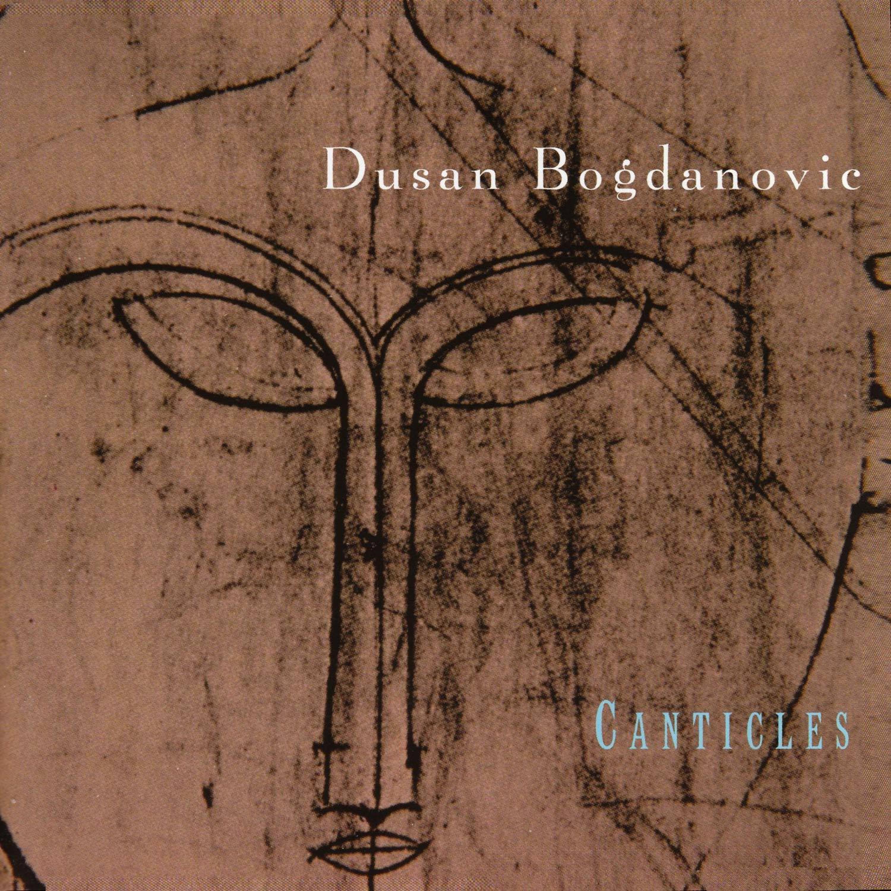 Постер альбома Canticles: Chamber Music of Dusan Bogdanovic