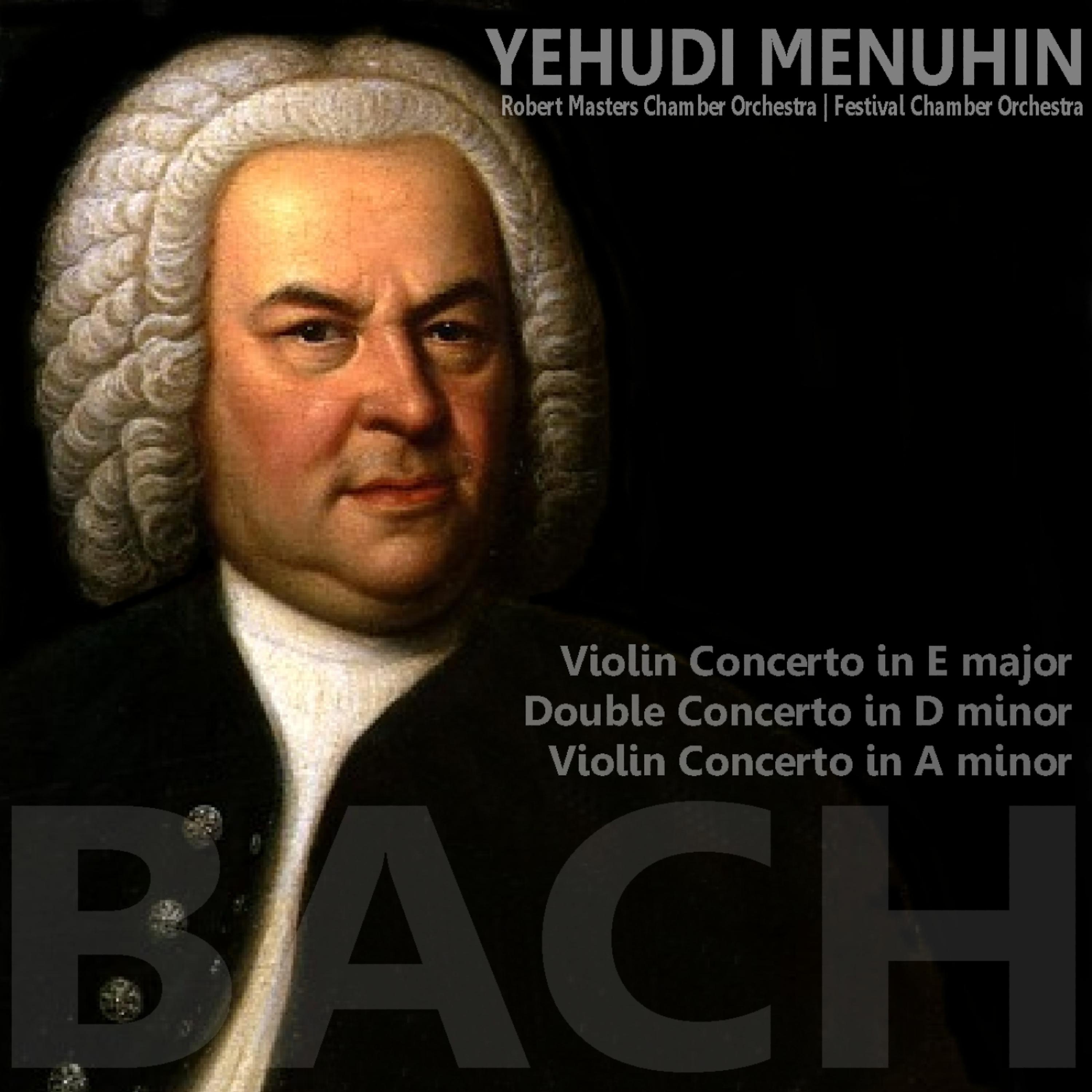 Постер альбома Bach: Violin Concerto in E Major, Double Concerto in D Minor, Violin Concerto in A Minor