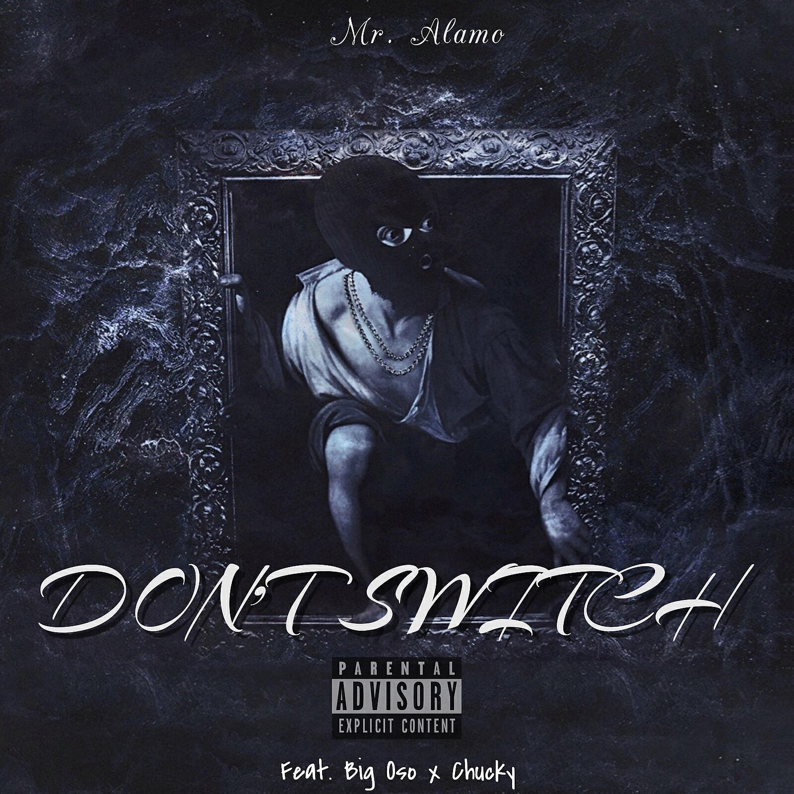 Mr. Alamo - Don't Switch (feat. Big Oso & Chucky)
