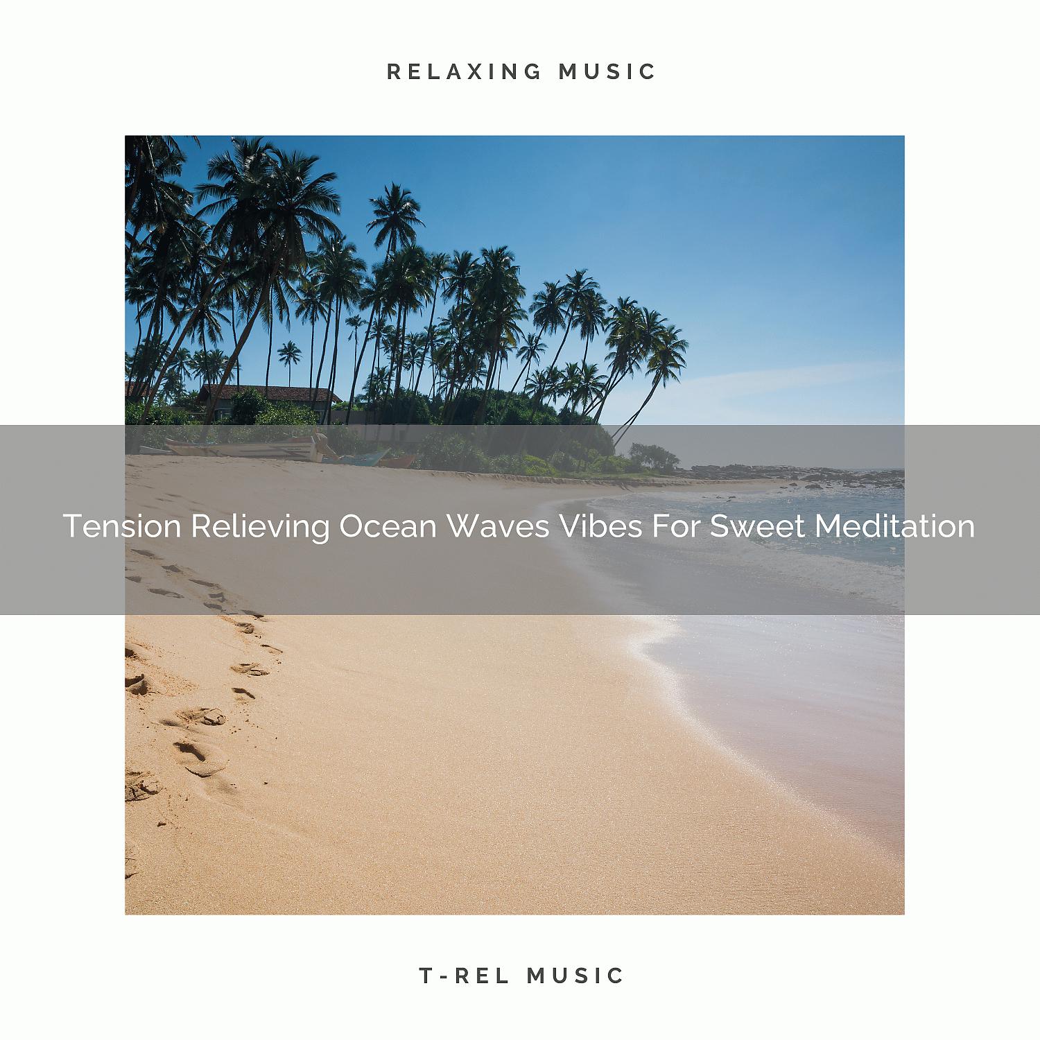 Постер альбома Tension Relieving Ocean Waves Vibes For Sweet Meditation