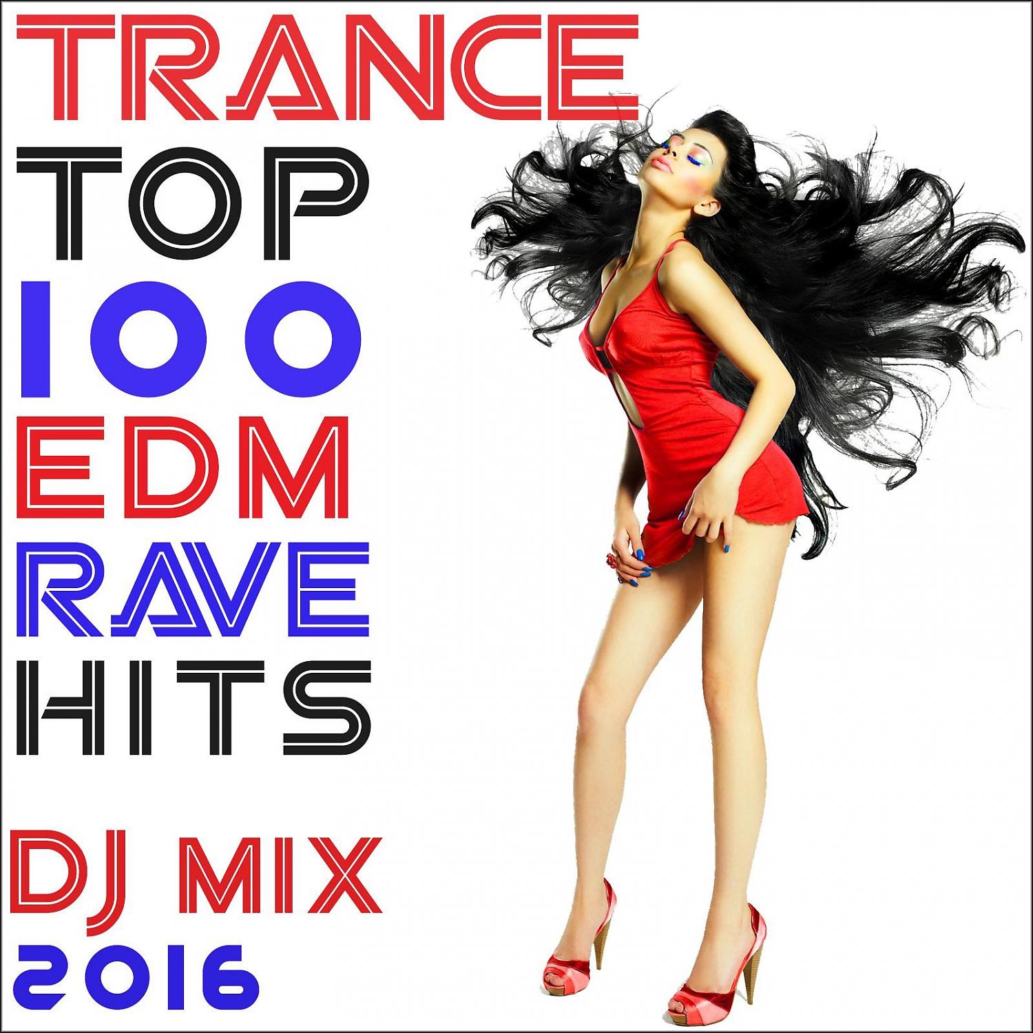 Постер альбома Trance Top 100 Edm Rave Hits DJ Mix 2016