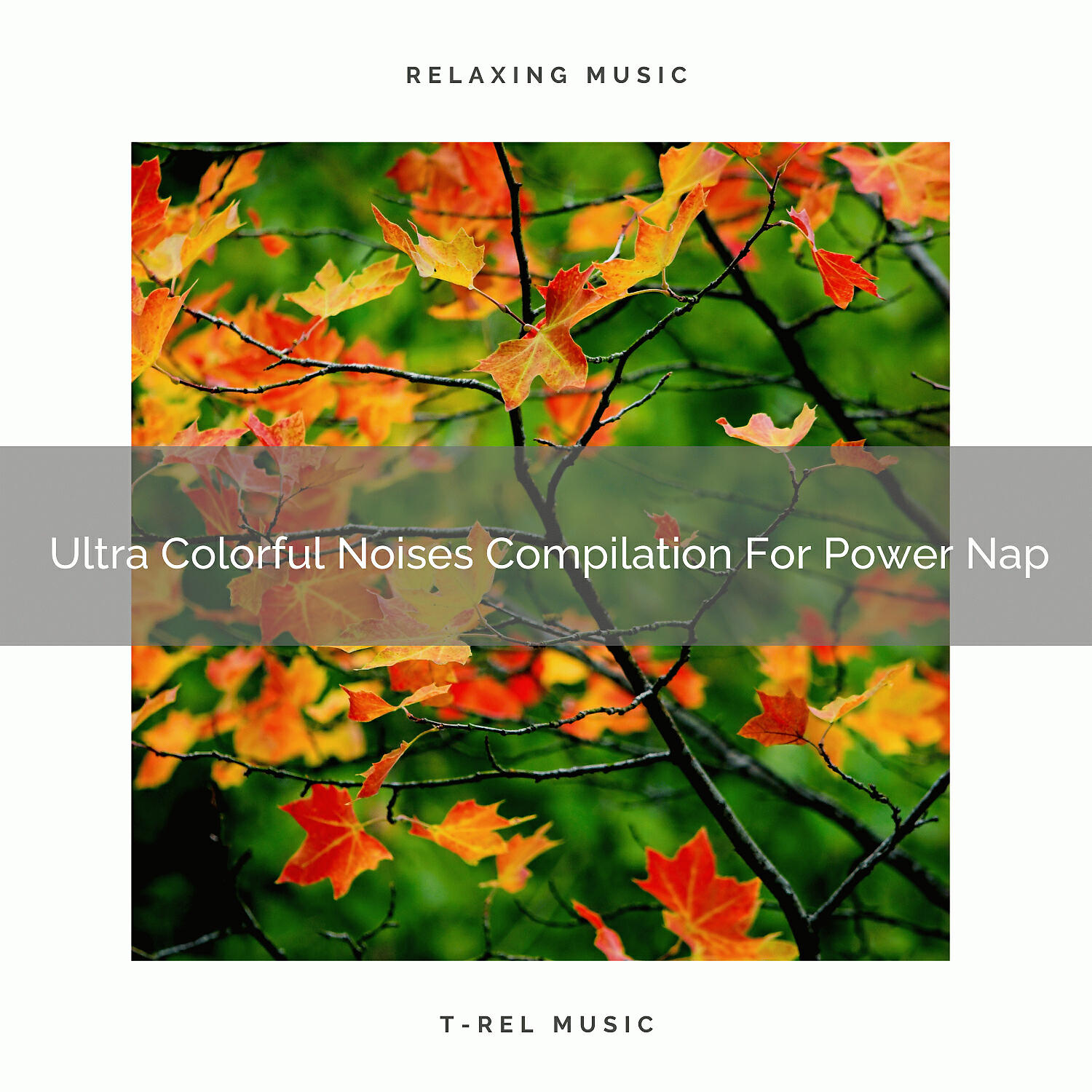 Chill Relajente - The Colourful Noise And The Chord Of Power Nap For Effective Sleeping