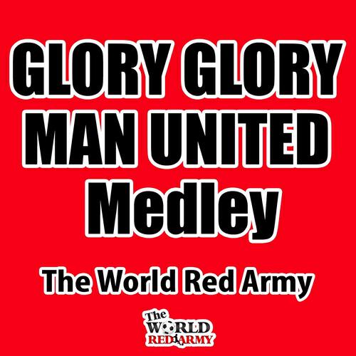 The World Red Army - Glory Glory Man United Medley