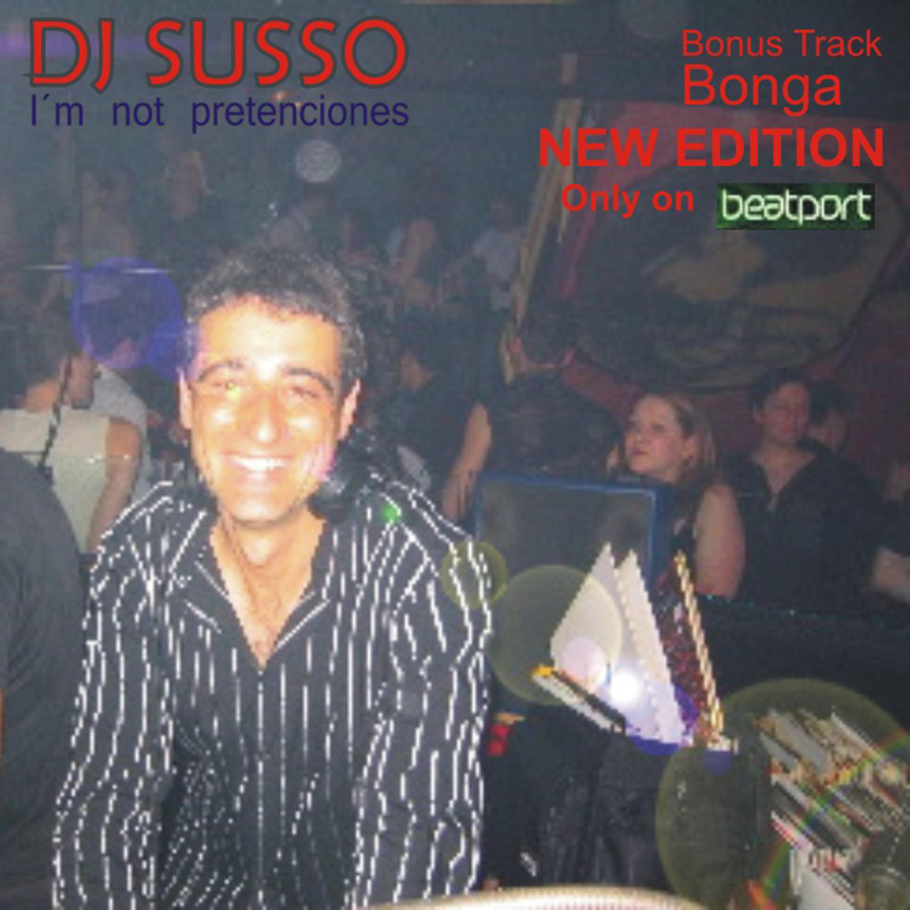 Постер альбома DJ Susso - I´m Not Pretensions - New Edition