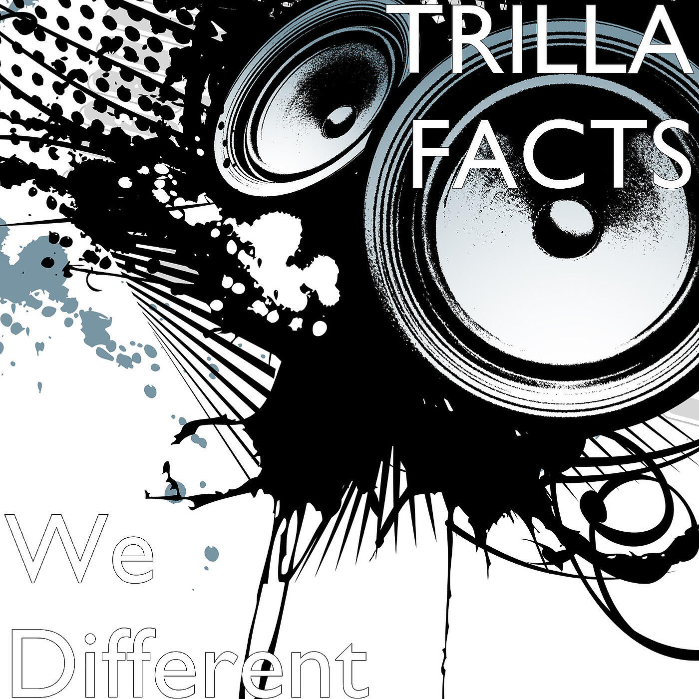 TRILLA FACTS - We Different