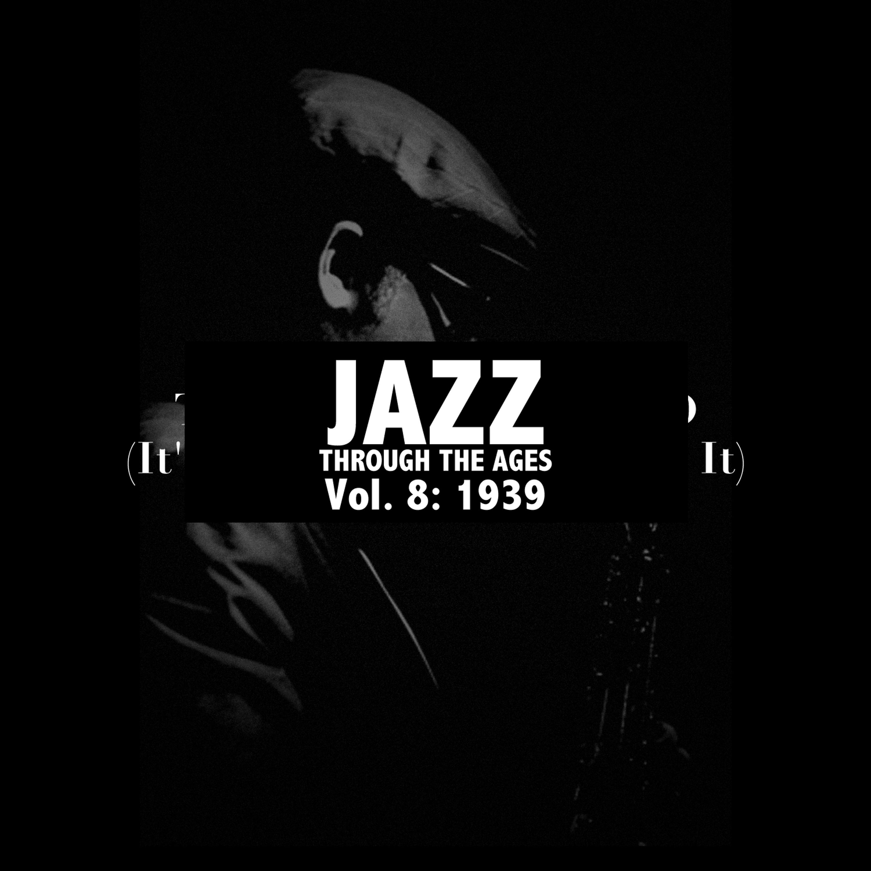 Постер альбома Jazz Through the Ages, Vol. 8: 1939