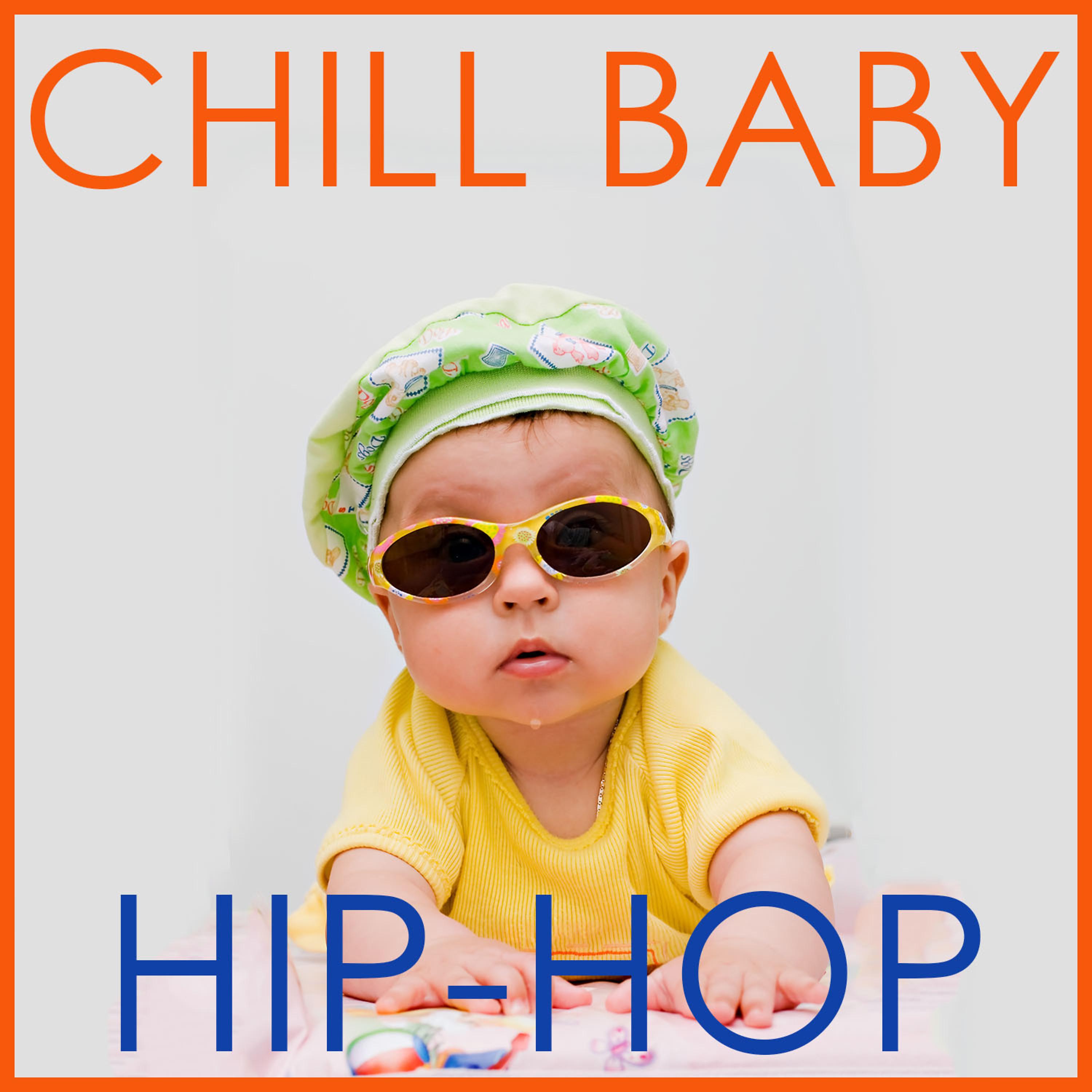 Постер альбома Chill Baby Hip Hop: Instrumental HipHop Hits for Baby's Playtime
