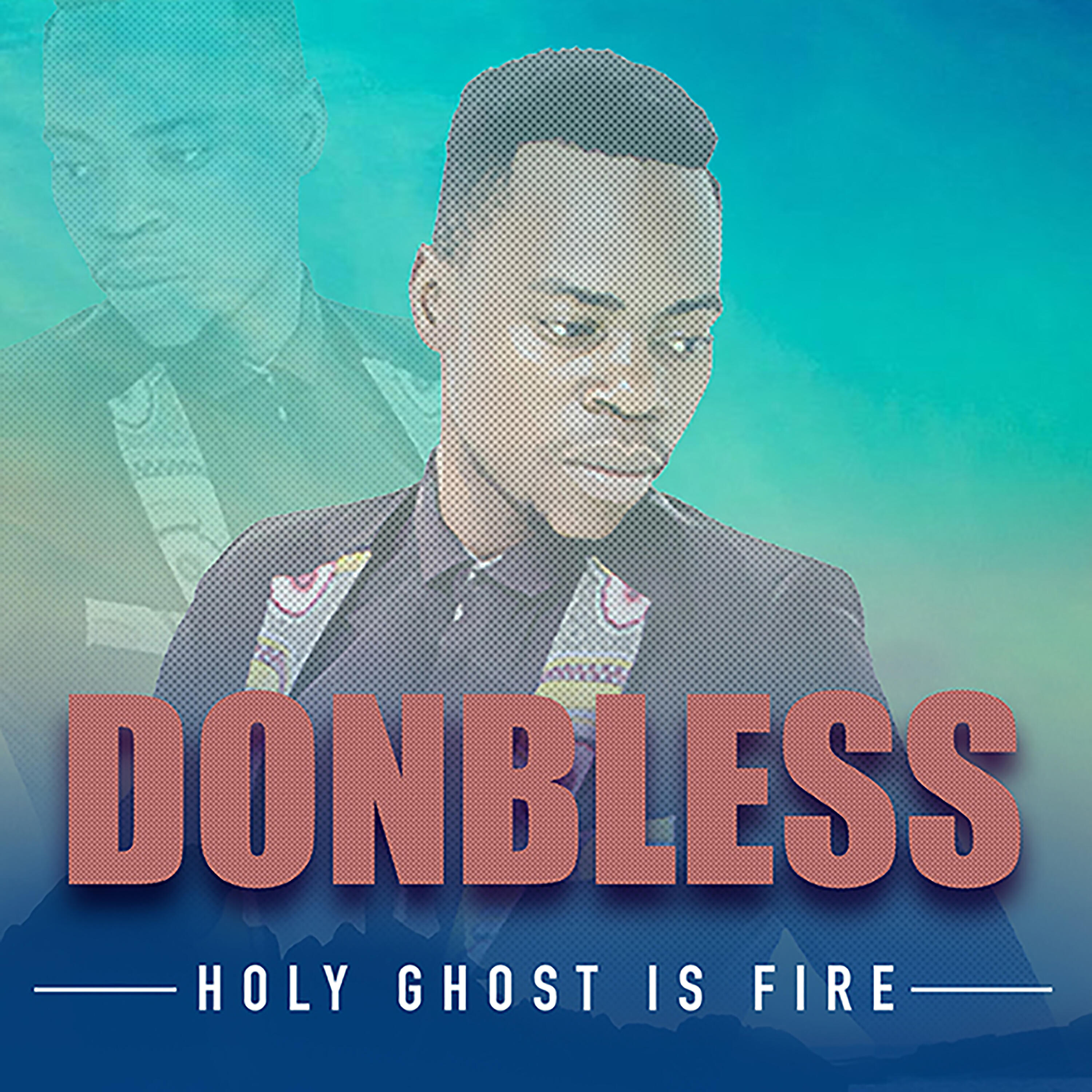 Donbless Muzik - Holy Ghost is Fire