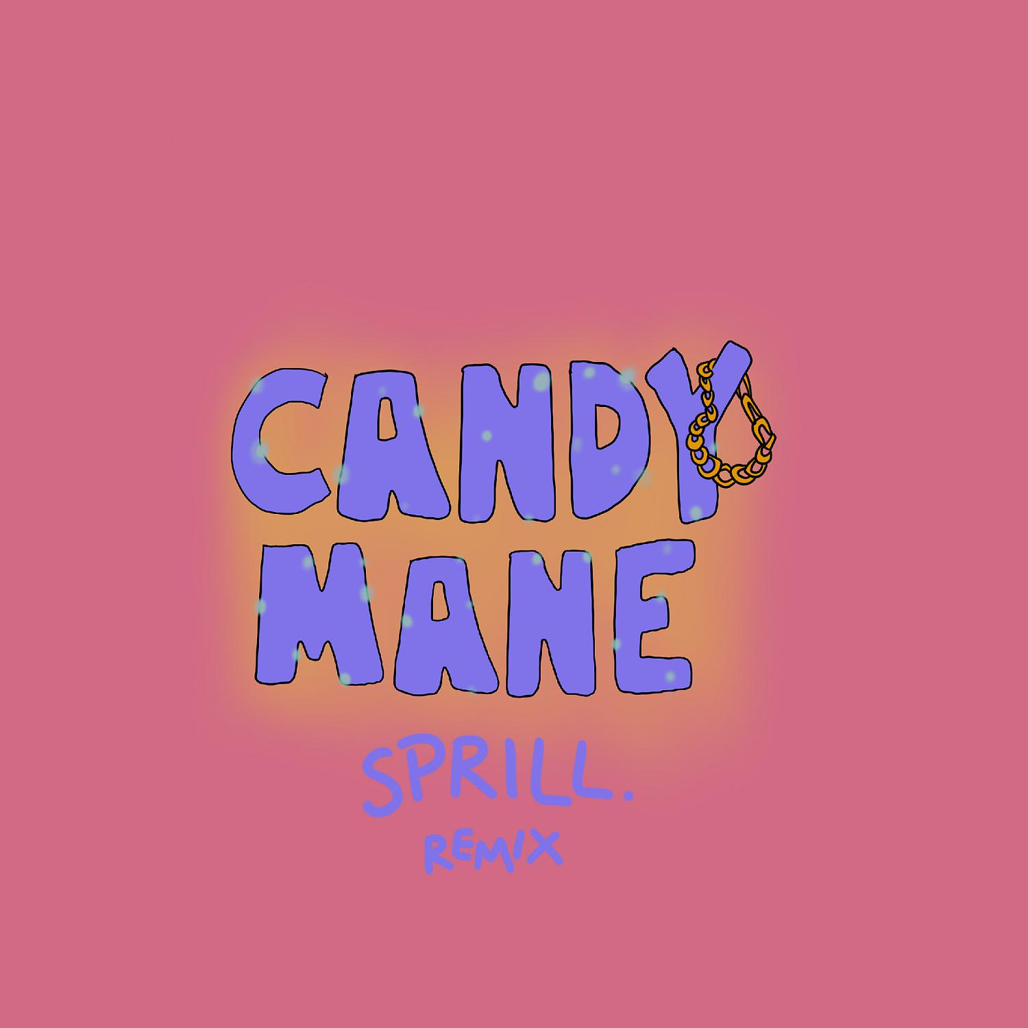 Постер альбома Candy Mane (SPRILL. Remix)