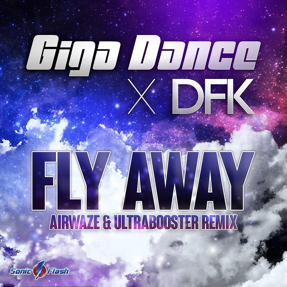 Giga Dance - Fly Away (Airwaze & Ultrabooster Remix)