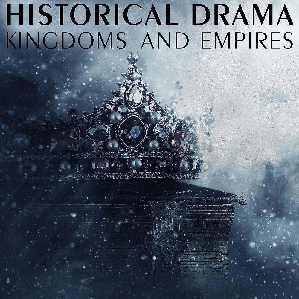 Постер альбома Historical Drama - Kingdoms and Empires