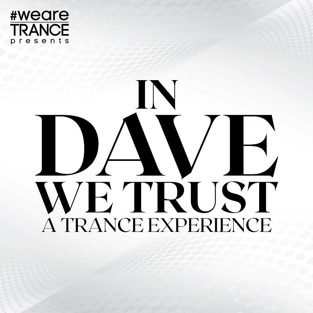 Постер альбома In Dave We Trust (A Trance Experience)