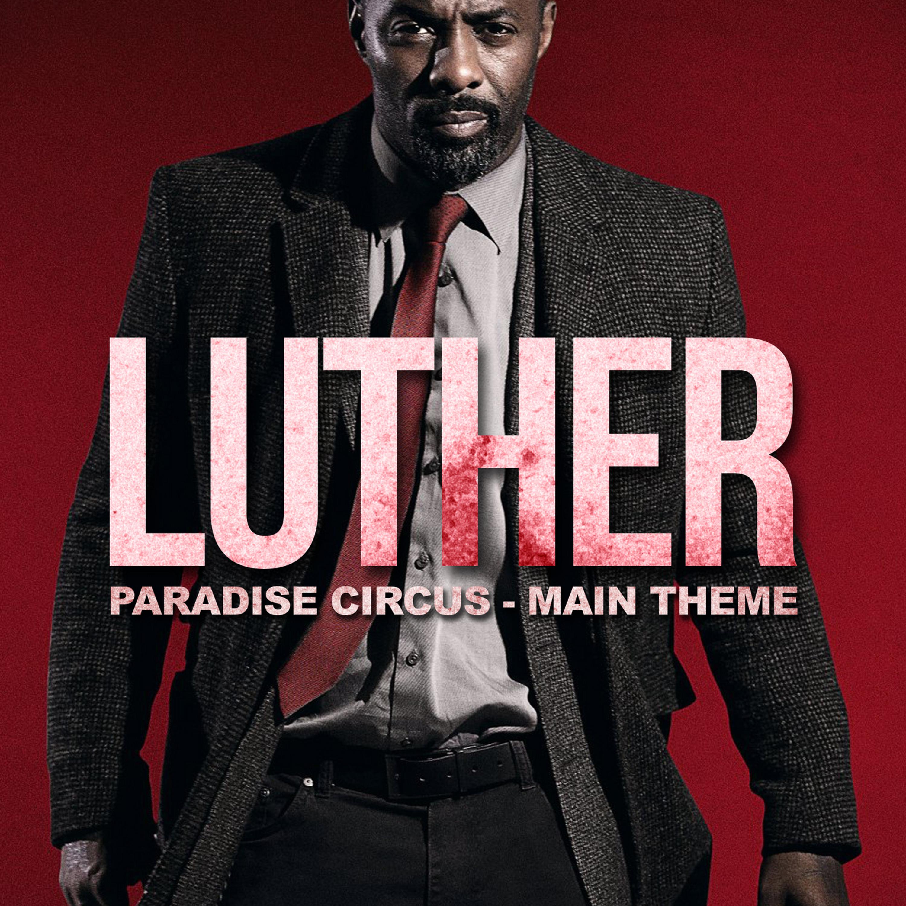 Постер альбома Luther Main Theme - Paradise Circus