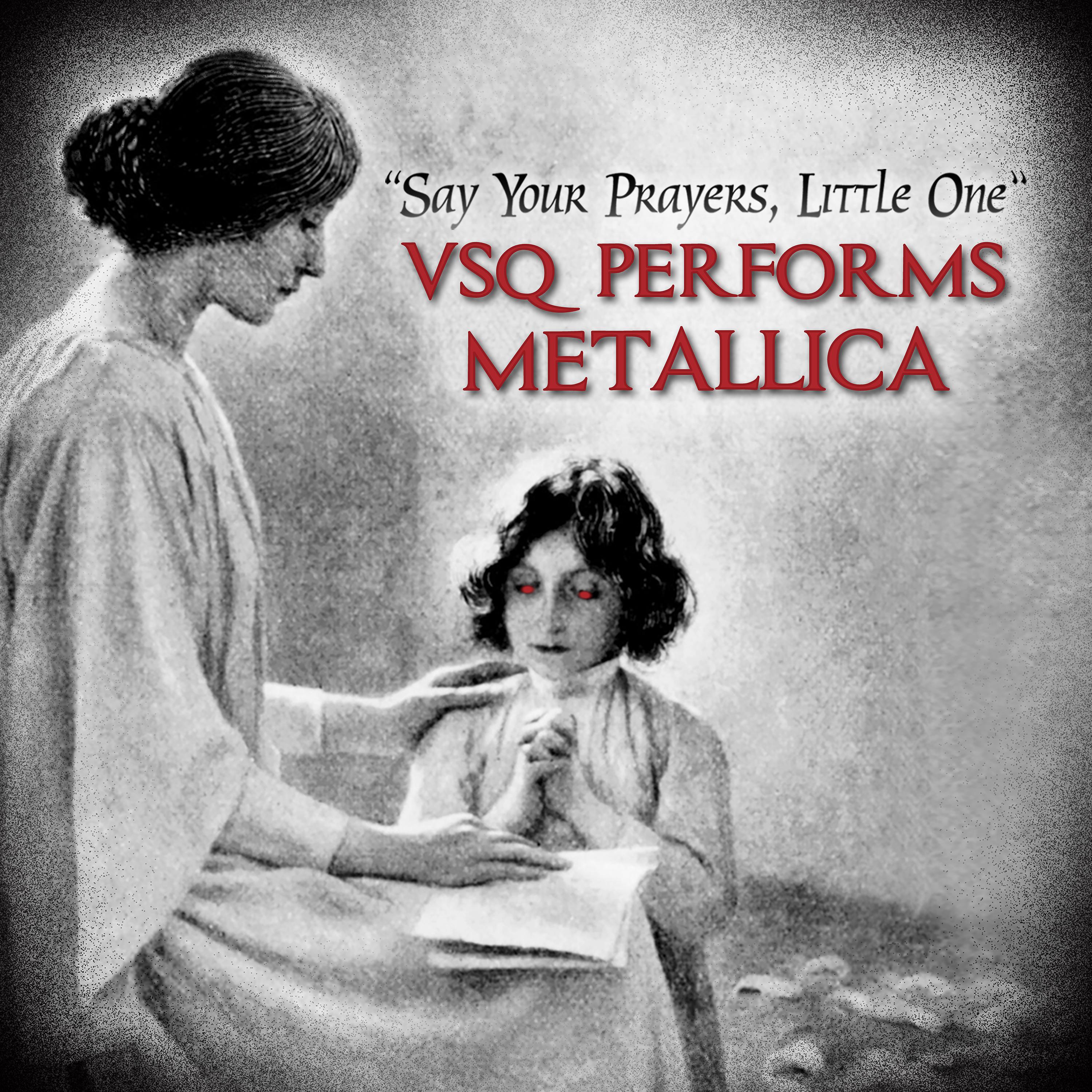 Постер альбома VSQ Performs Metallica: Say Your Prayers Little One
