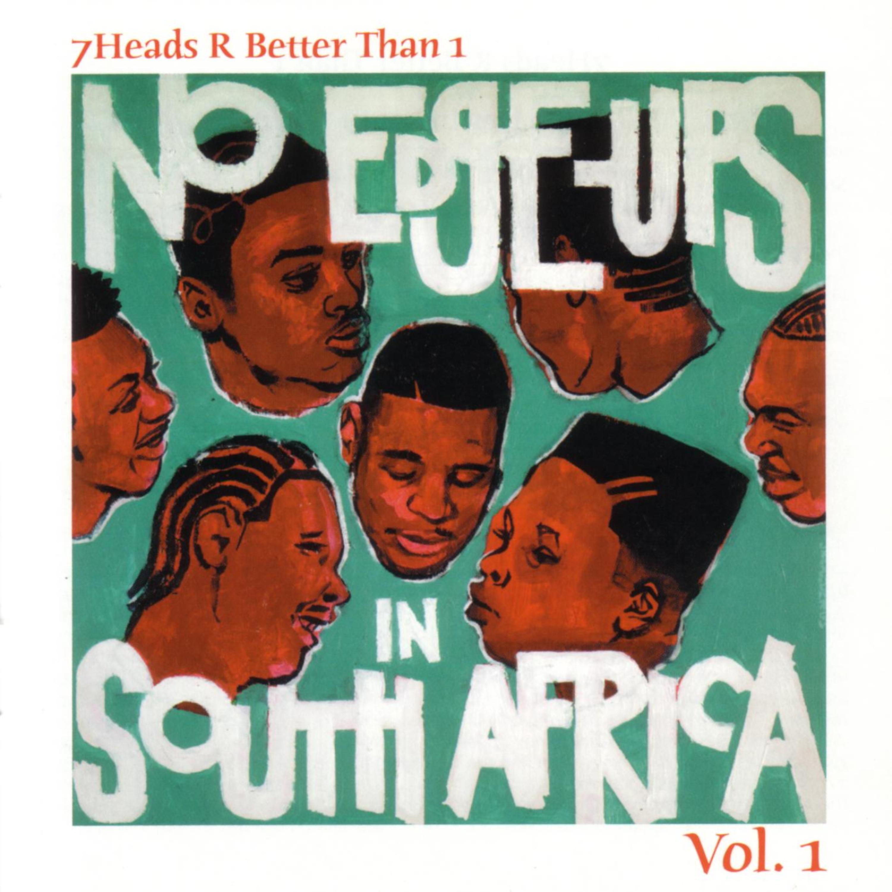Постер альбома 7Heads R Better Than 1 Vol. 1: No Edge-Ups In South Africa