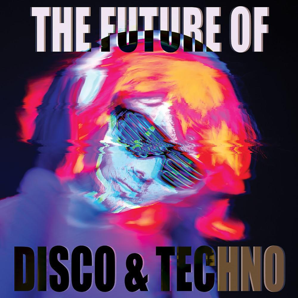 Постер альбома The Future of Disco & Techno