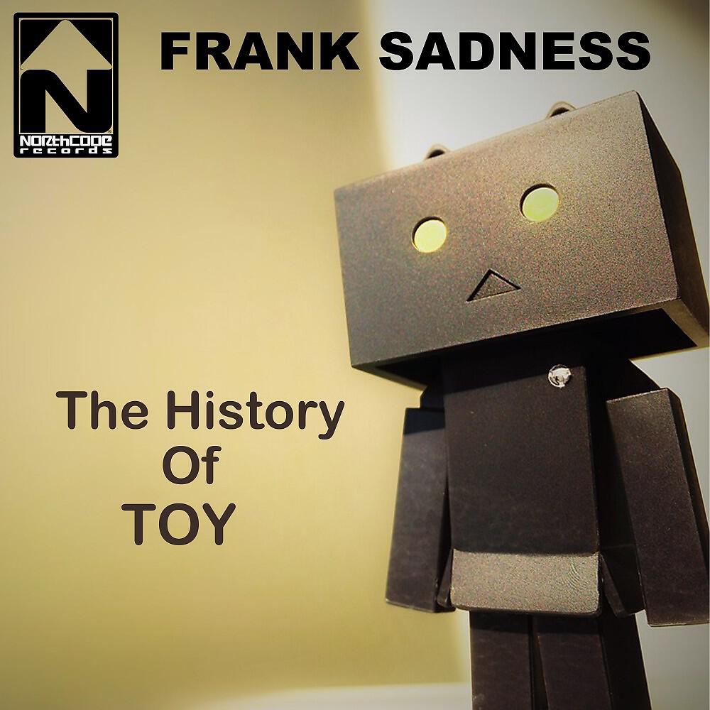 Frank Sadness - The History of Toy