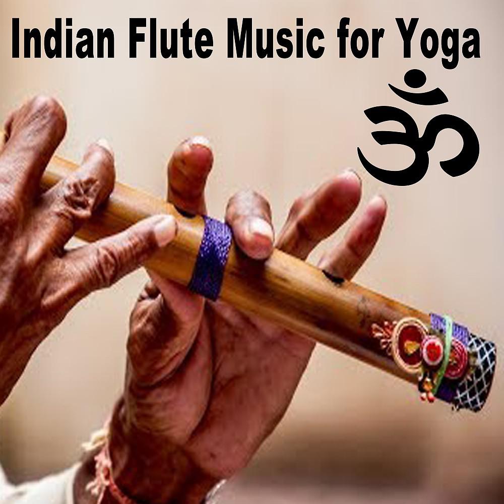 Постер альбома Indian Flute Music for Yoga (Bansuri Music, Instrumental Music, Calming Music & Yoga Music)